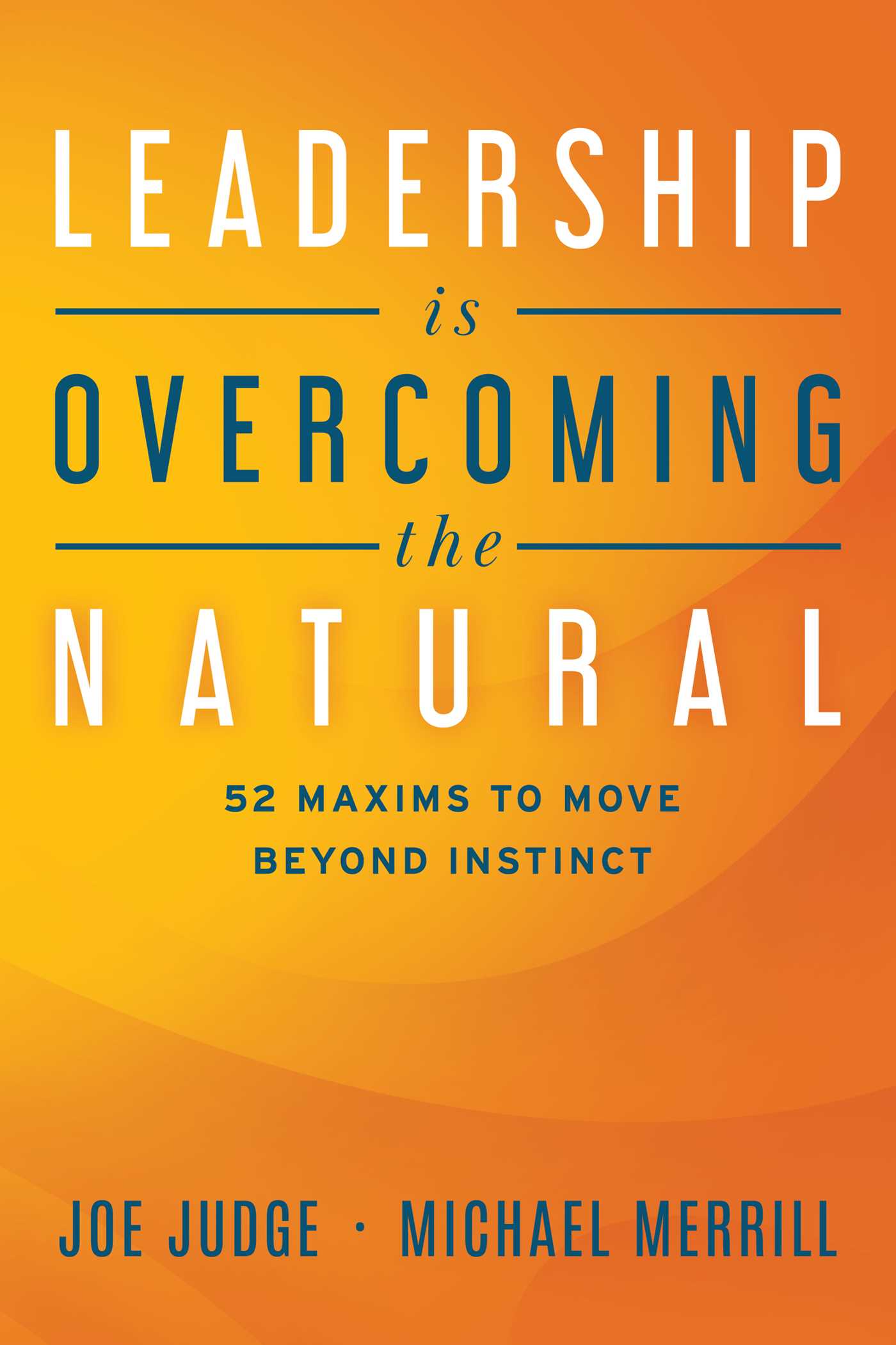 Leadership Is Overcoming the Natural