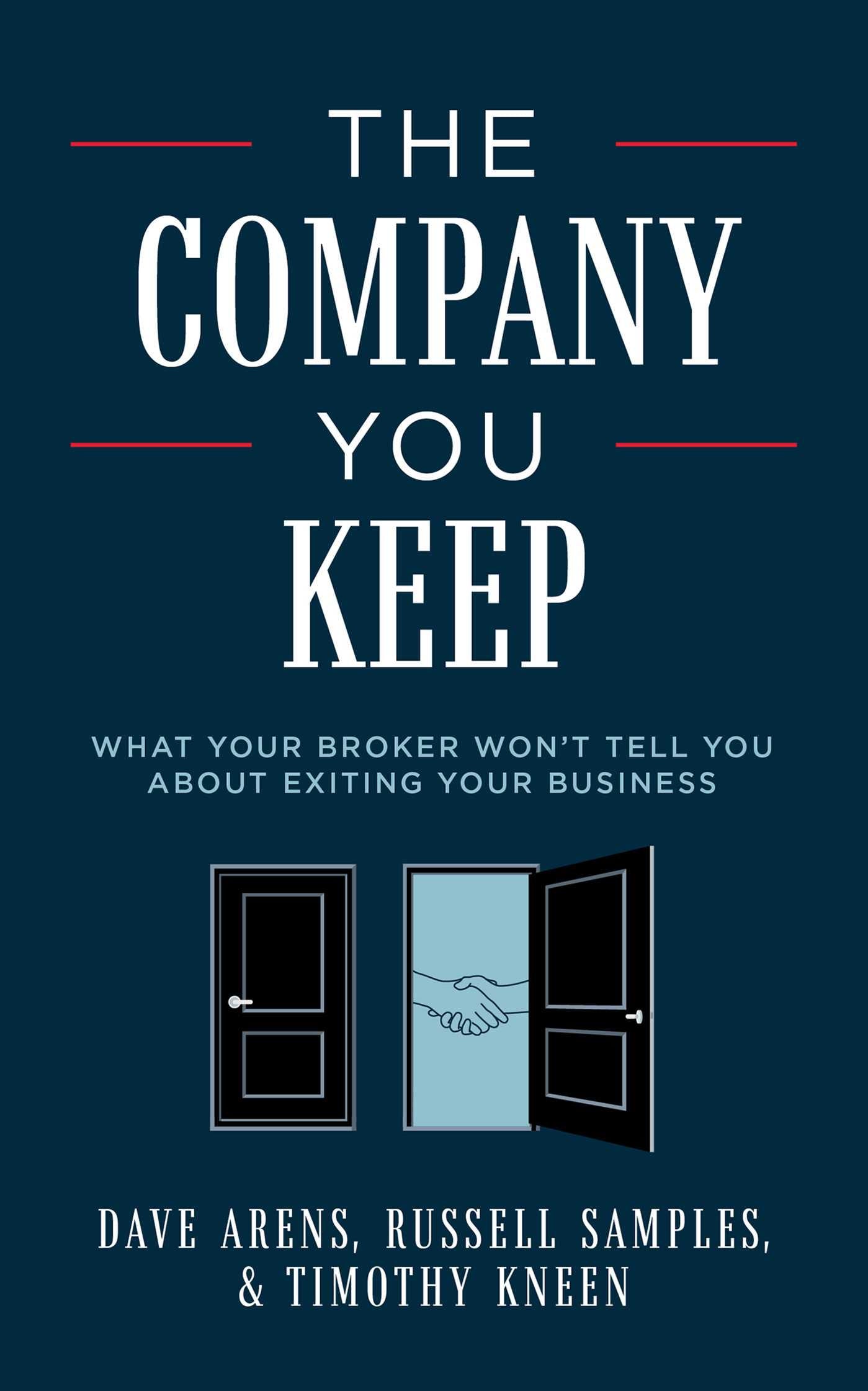 Company You Keep: What Your Broker Won't Tell You About Exiting Your Business