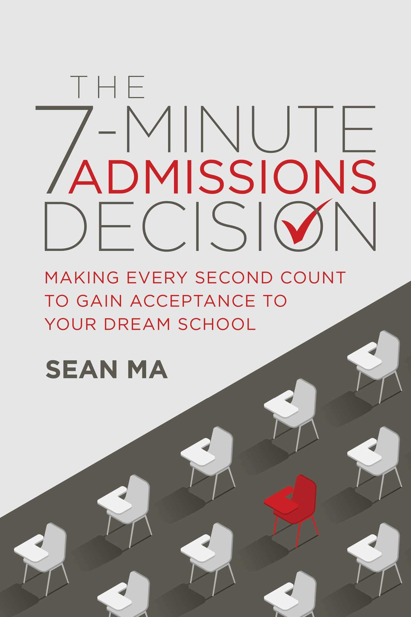 7-Minute Admissions Decision: Making Every Second Count to Gain Acceptance to Your Dream School