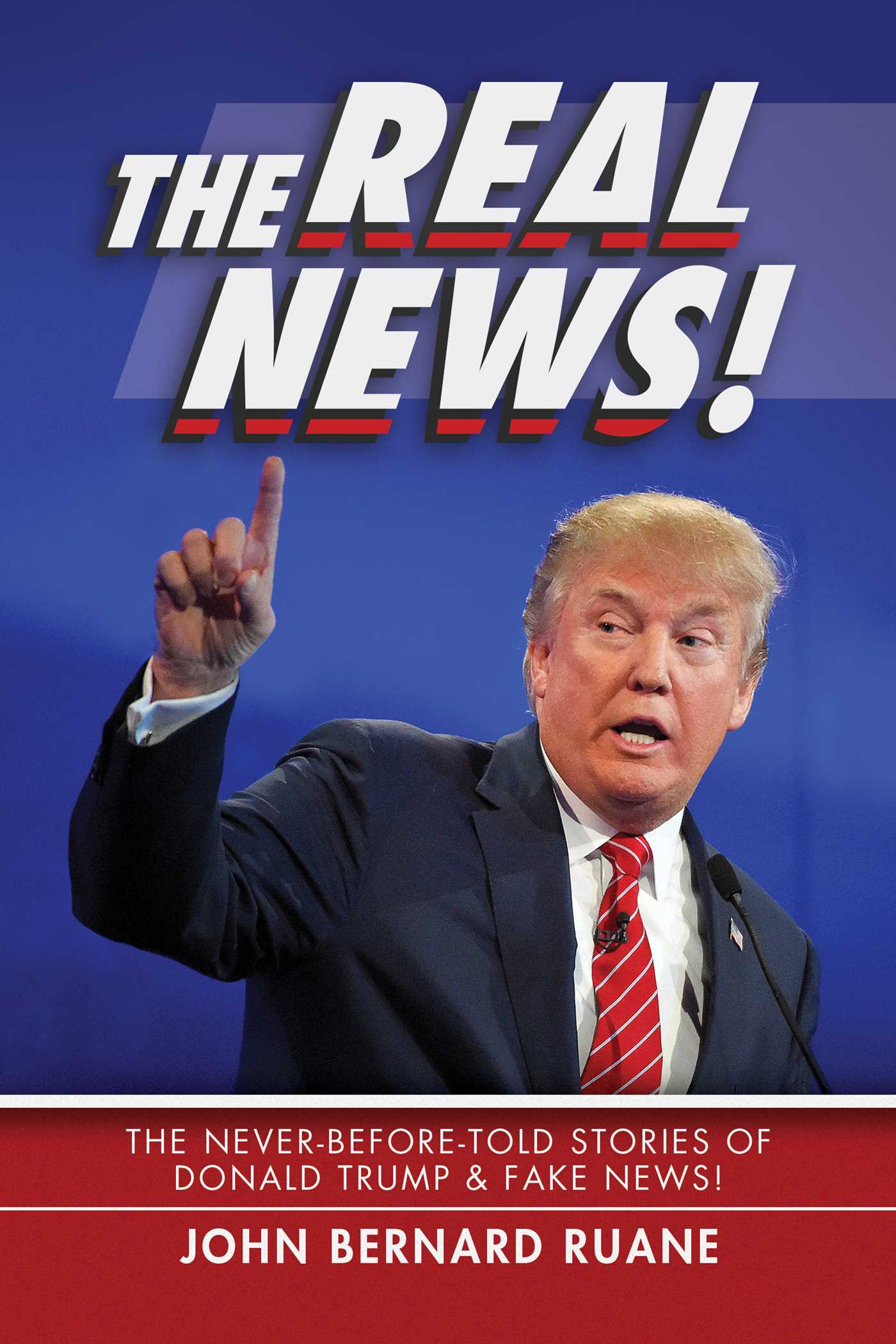 Real News!: The Never-Before-Told Stories of Donald Trump & Fake News!