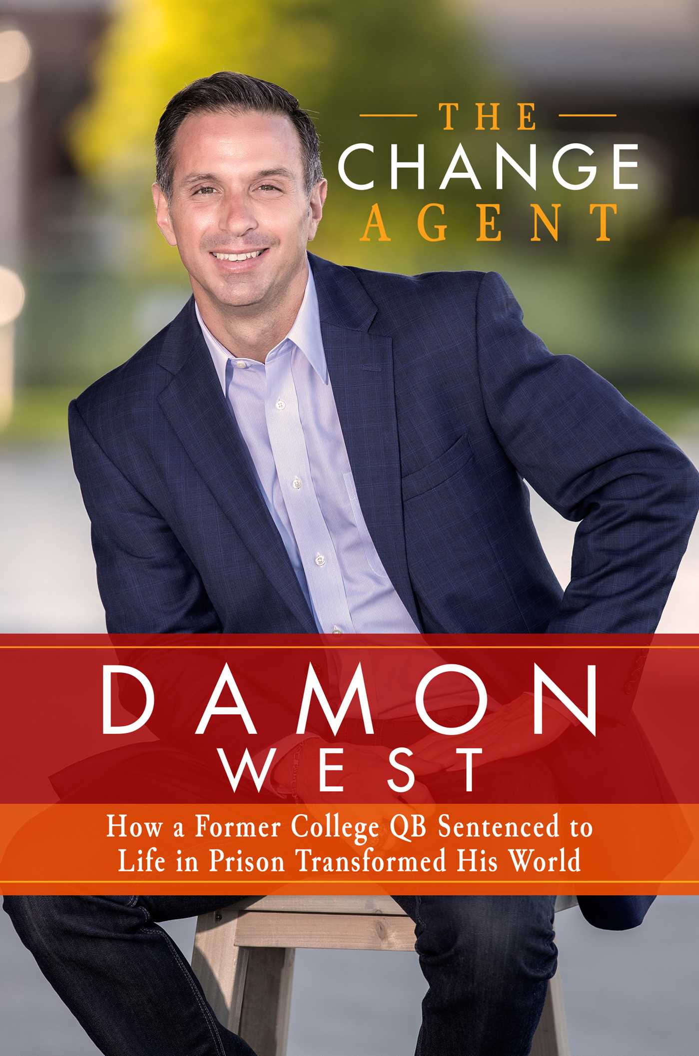 Change Agent: How a Former College QB Sentenced to Life in Prison Transformed His World