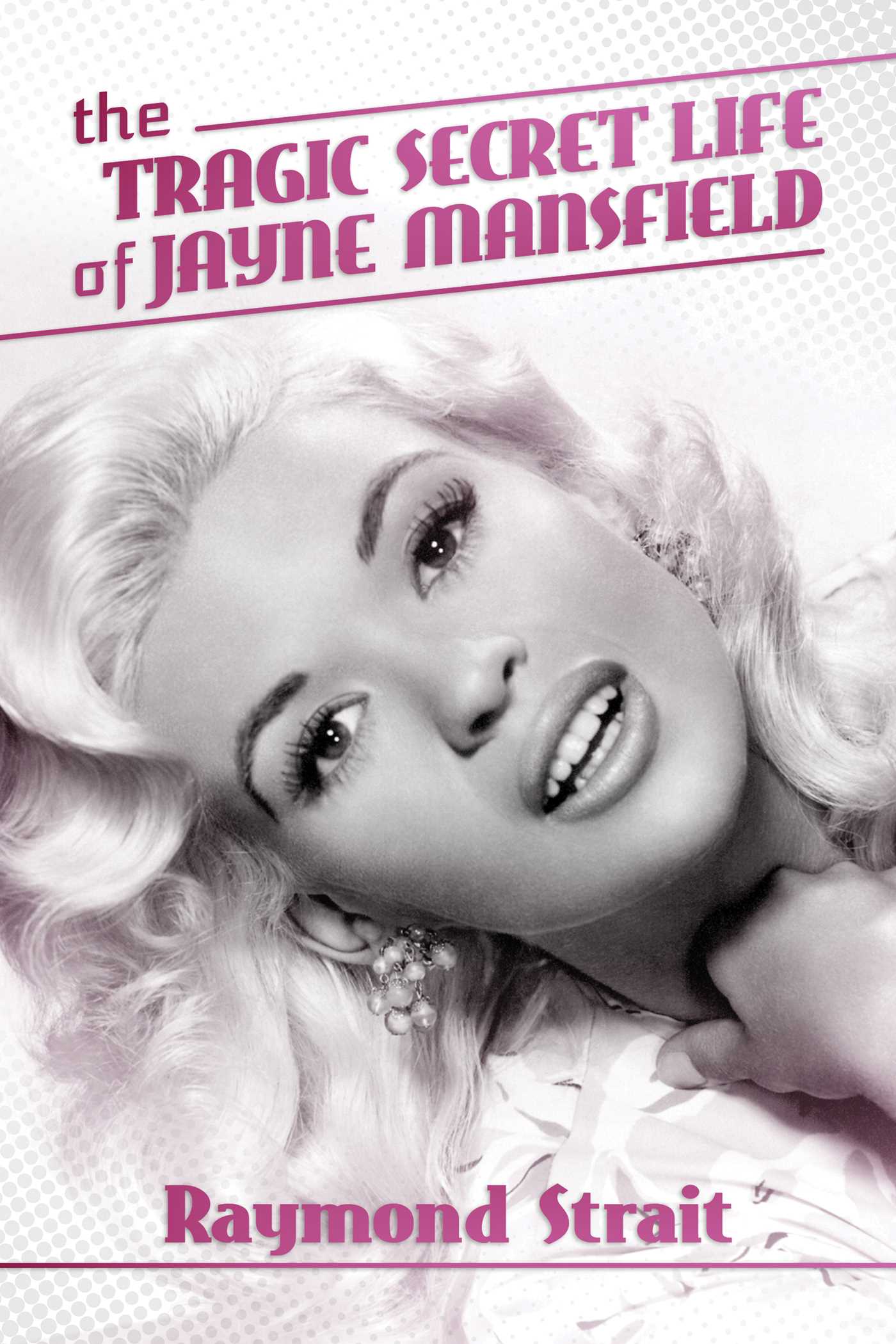 Tragic Secret Life of Jayne Mansfield