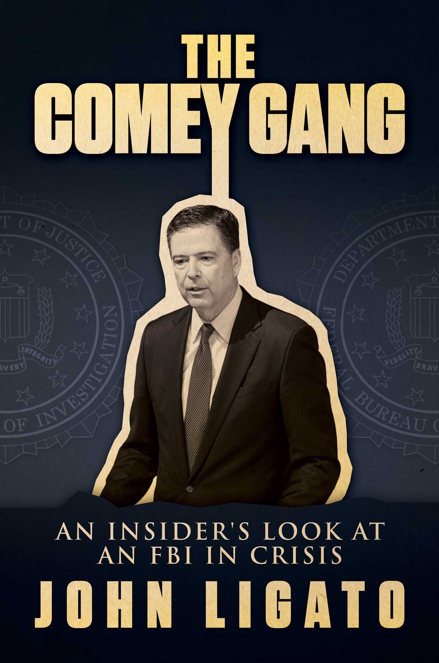 Comey Gang: An Insider's Look at an FBI in Crisis