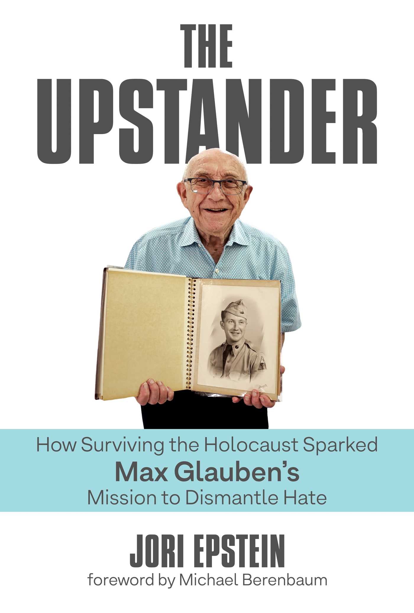 Upstander: How Surviving the Holocaust Sparked Max Glauben's Mission to Dismantle Hate