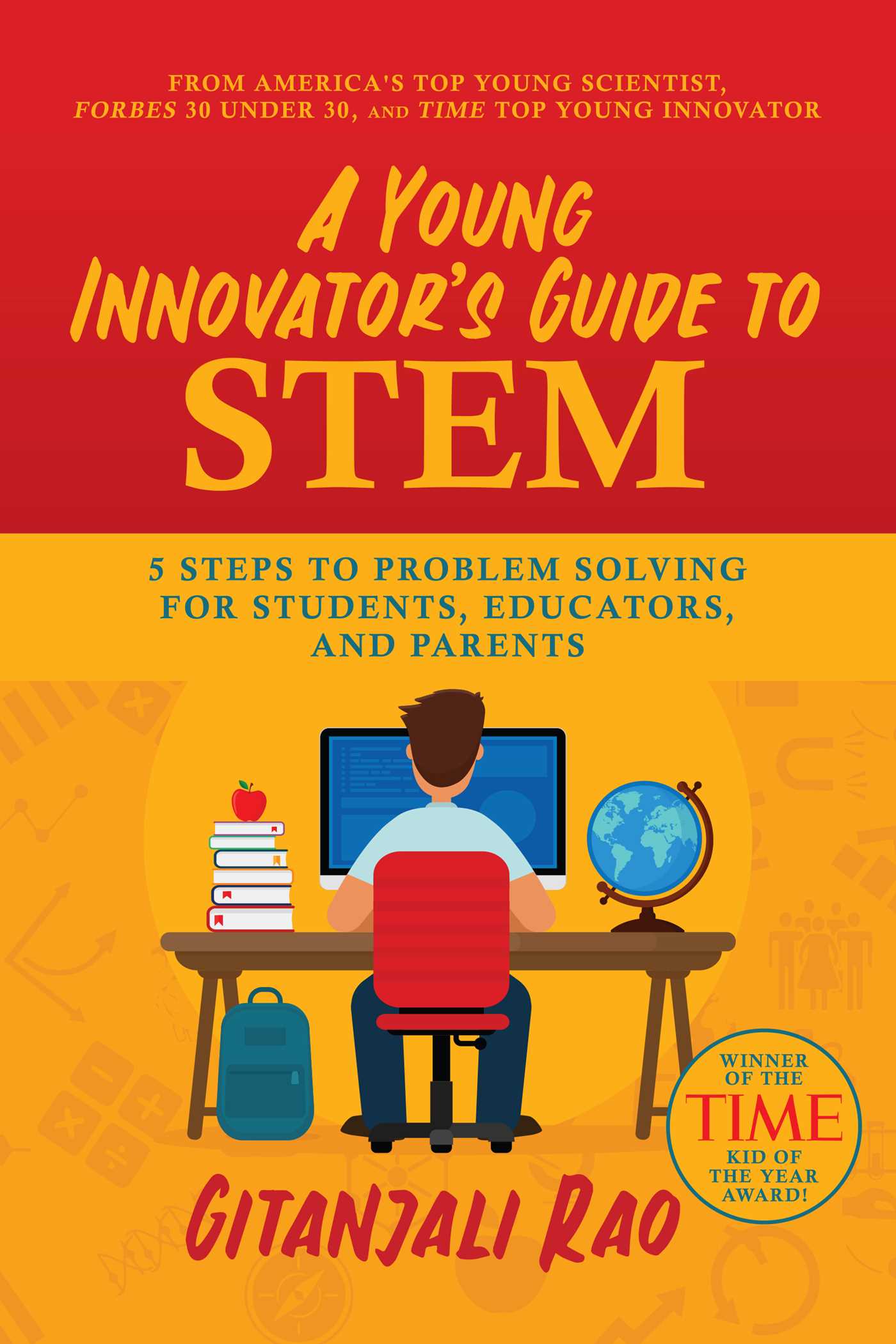 Young Innovator's Guide to STEM: 5 Steps To Problem Solving For Students, Educators, and Parents