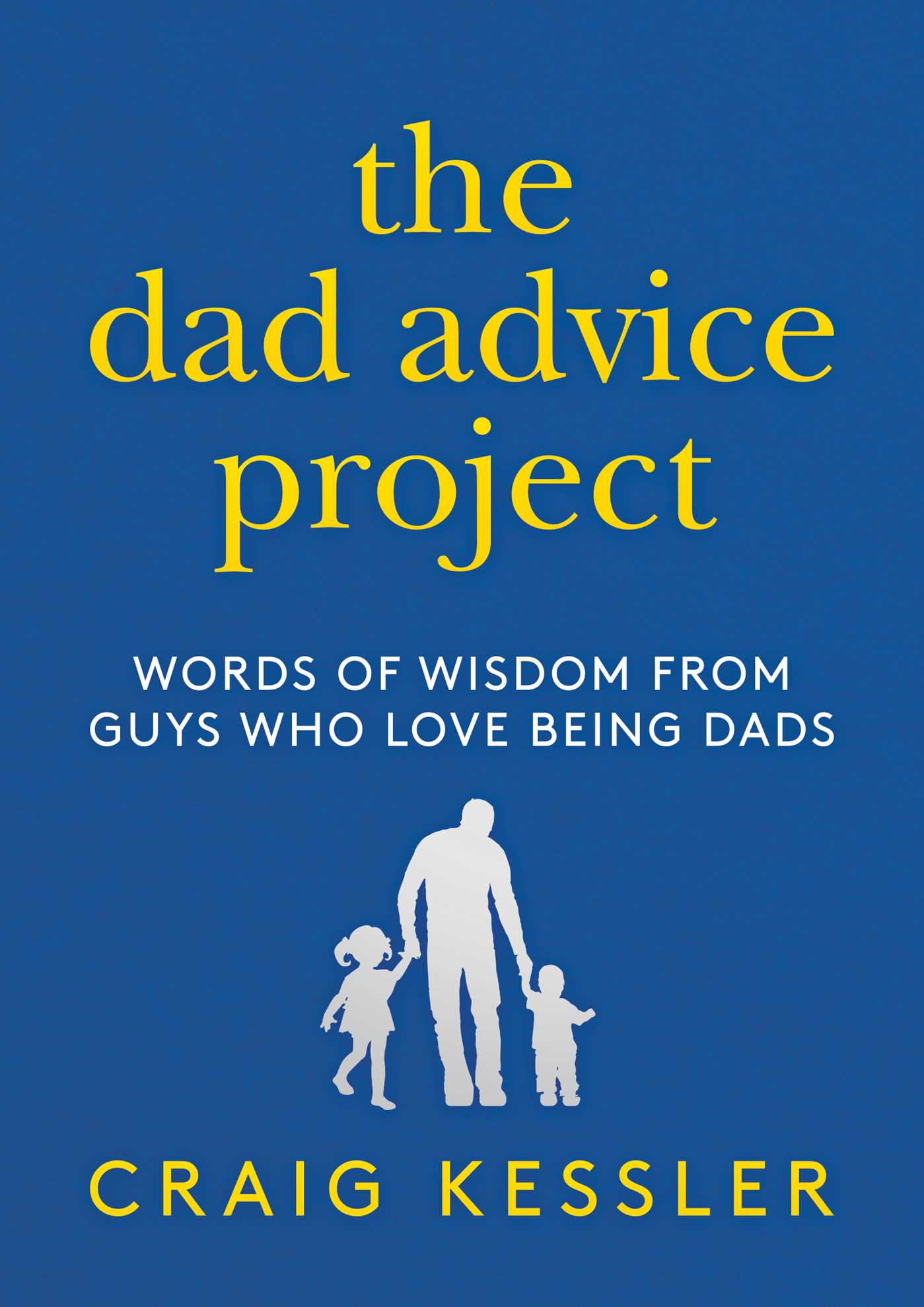 Dad Advice Project: Words of Wisdom From Guys Who Love Being Dads