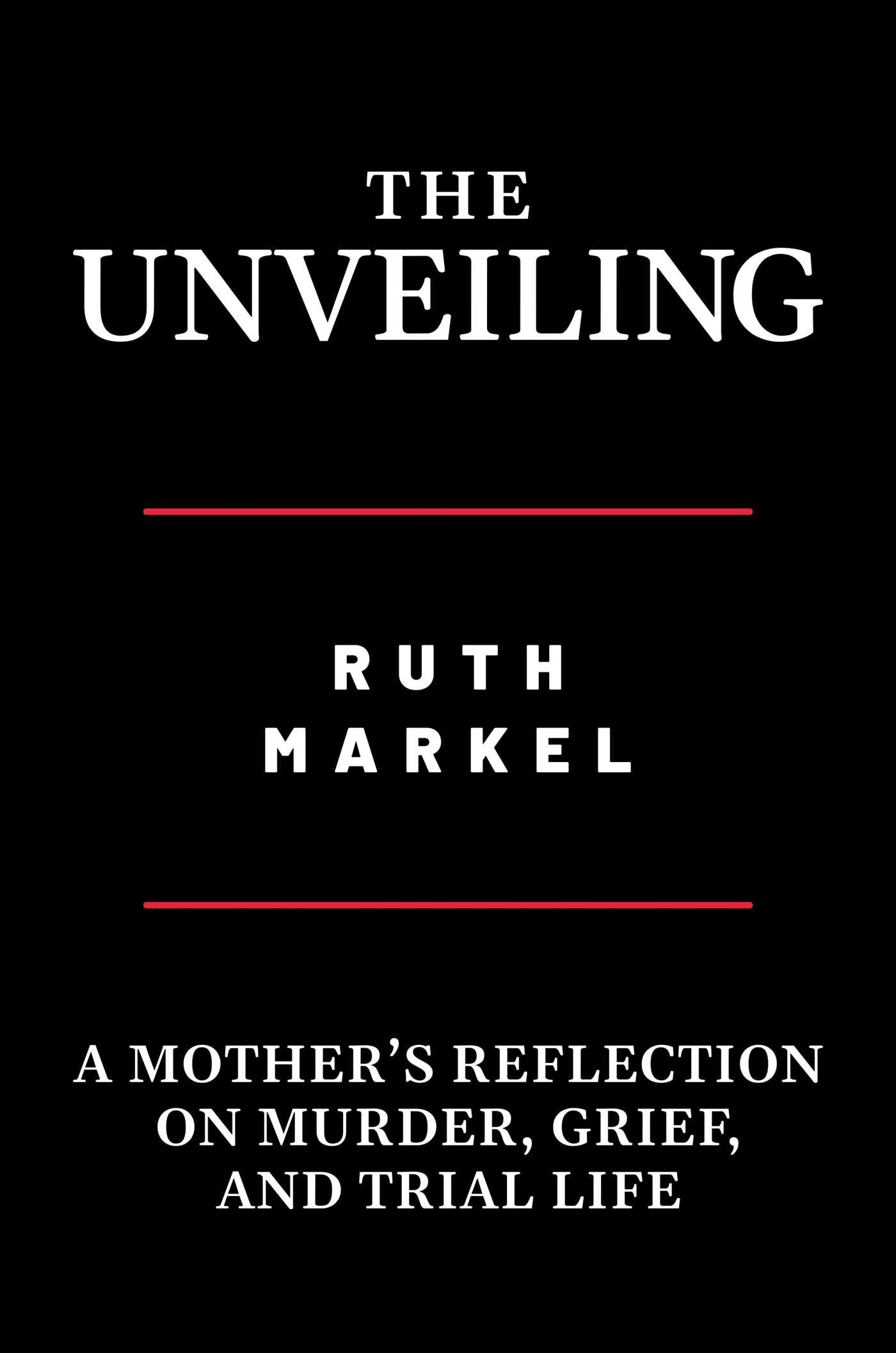 Unveiling: A Mother's Reflection on Murder, Grief, and Trial Life