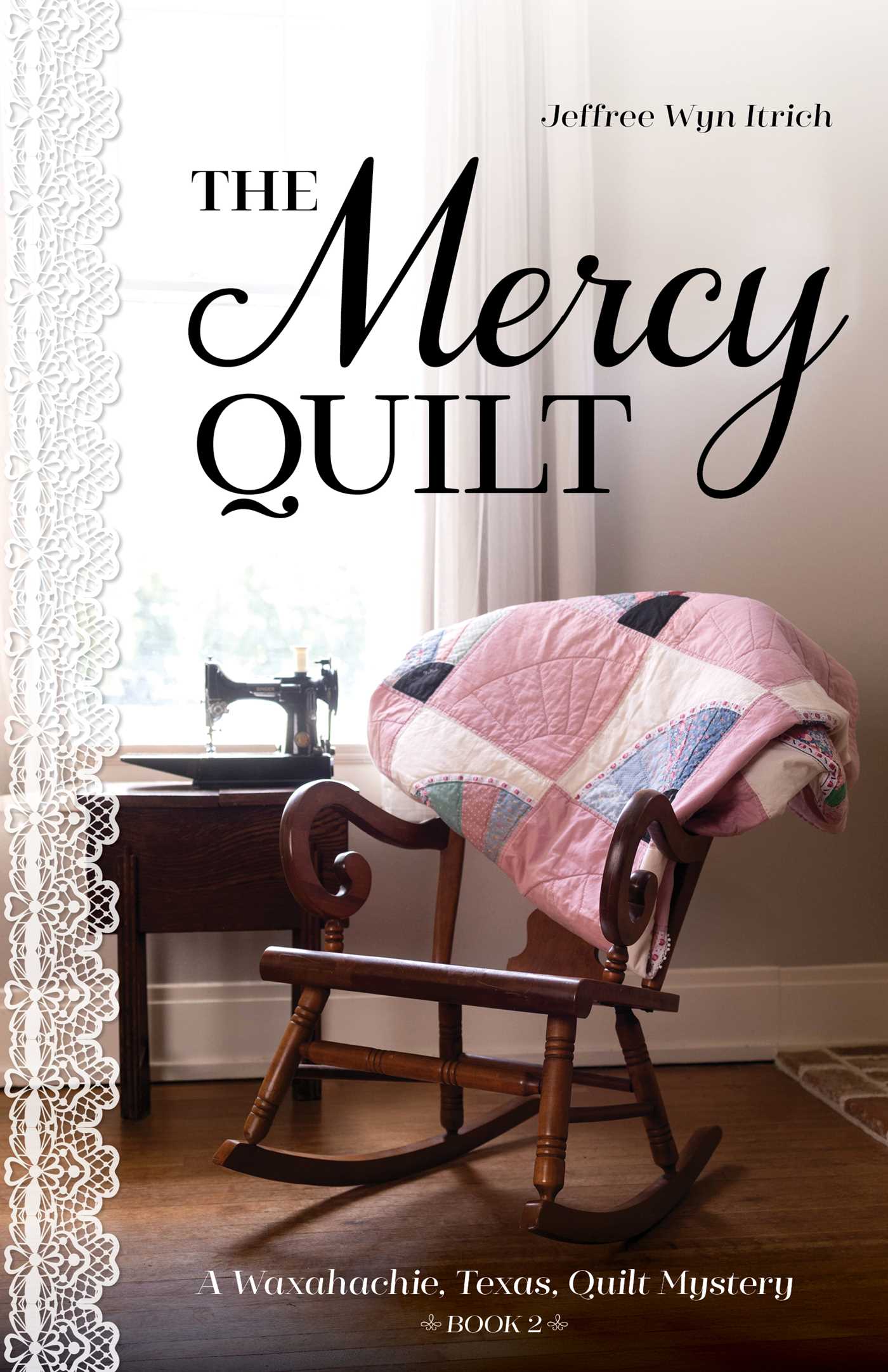 Mercy Quilt: A Waxahachie, Texas, Quilt Mystery, Book 2