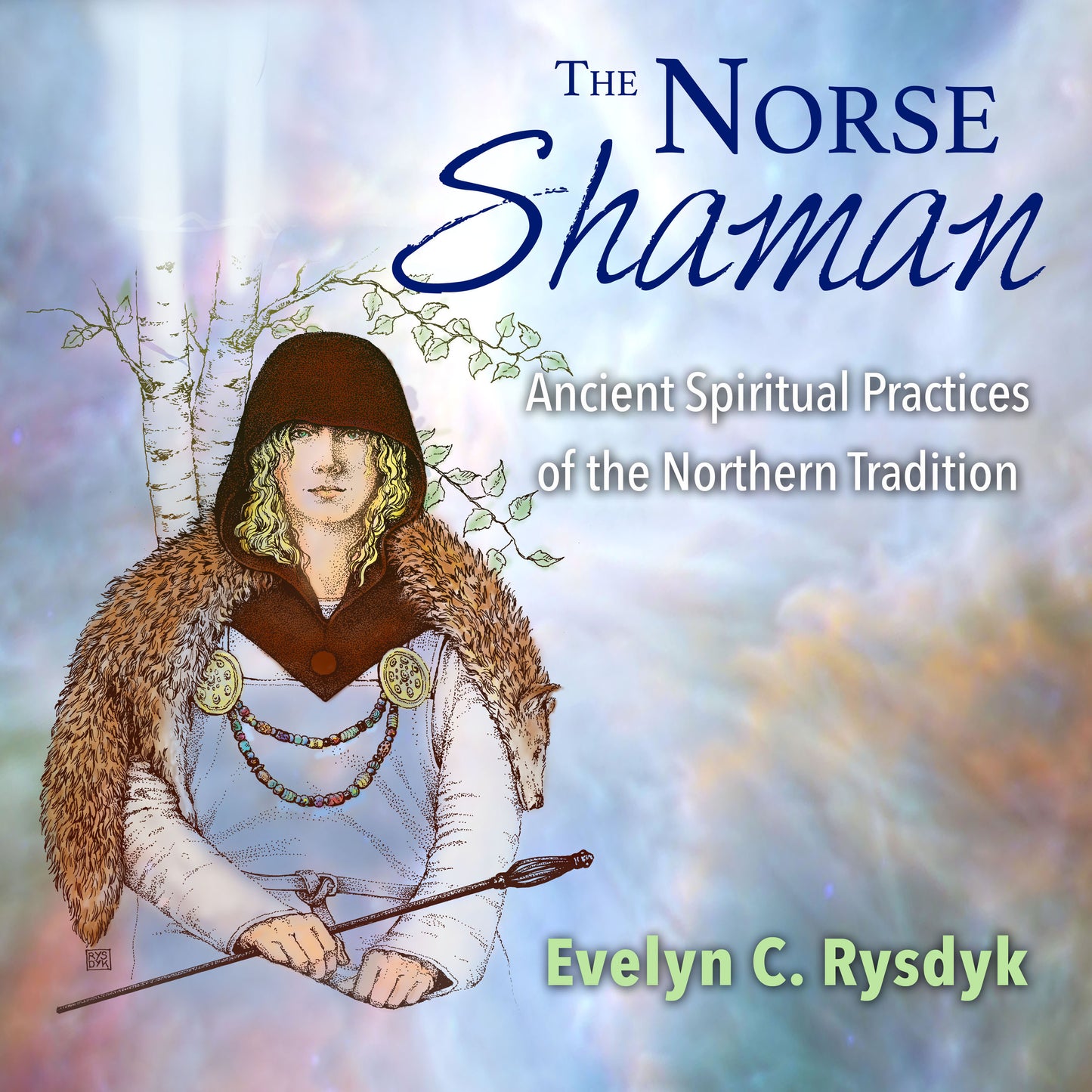 Norse Shaman: Ancient Spiritual Practices of the Northern Tradition