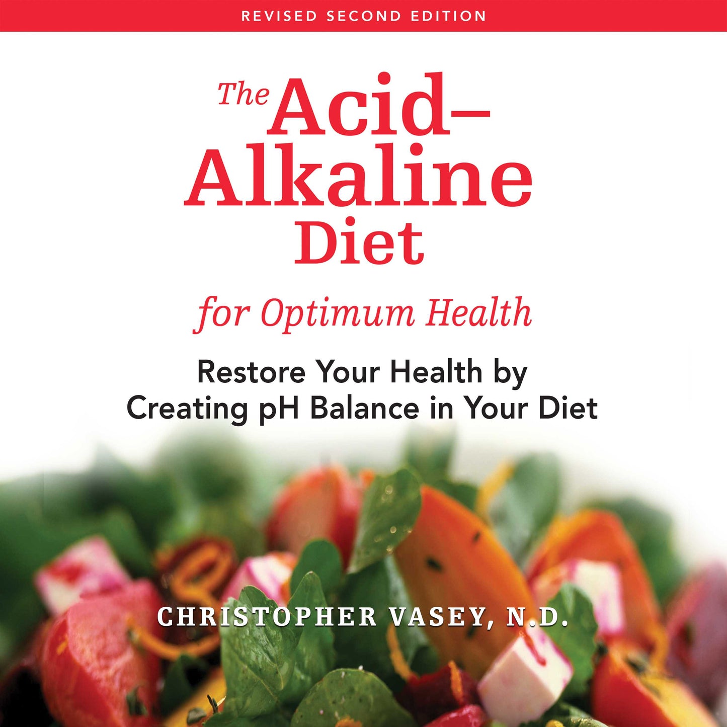 Acid-Alkaline Diet for Optimum Health: Restore Your Health by Creating pH Balance in Your Diet