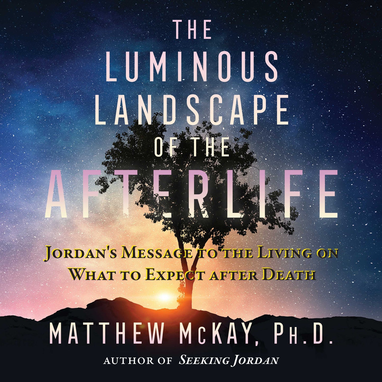 Luminous Landscape of the Afterlife: Jordan's Message to the Living on What to Expect after Death