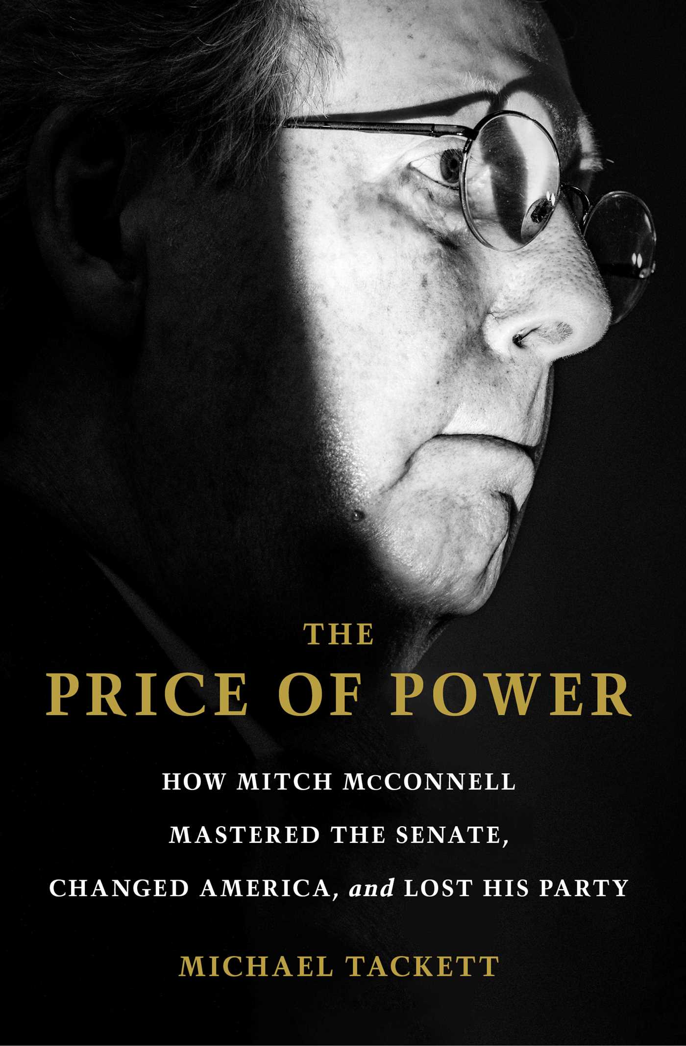 Price of Power: How Mitch McConnell Mastered the Senate, Changed America, and Lost His Party