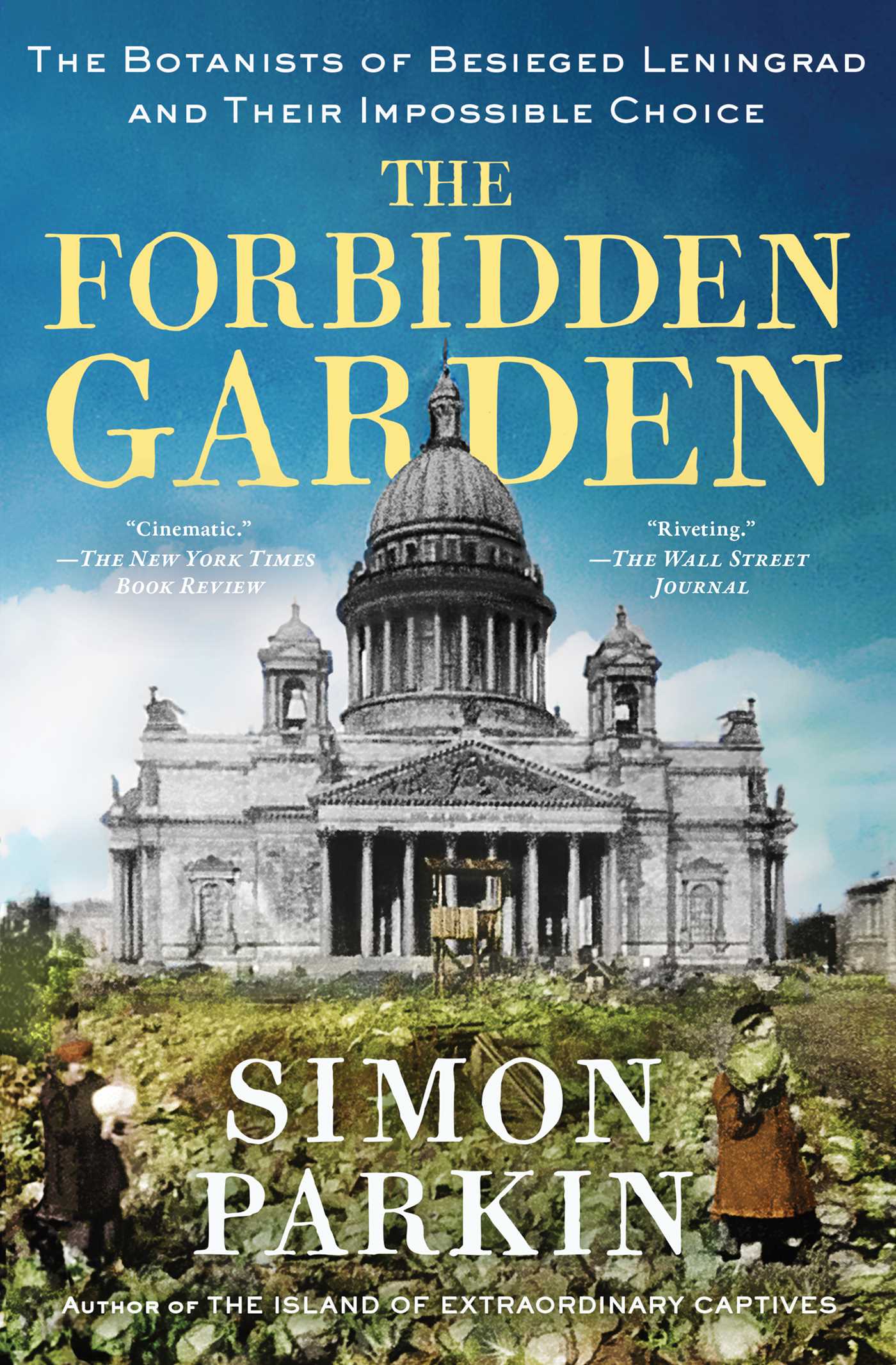 Forbidden Garden: The Botanists of Besieged Leningrad and Their Impossible Choice