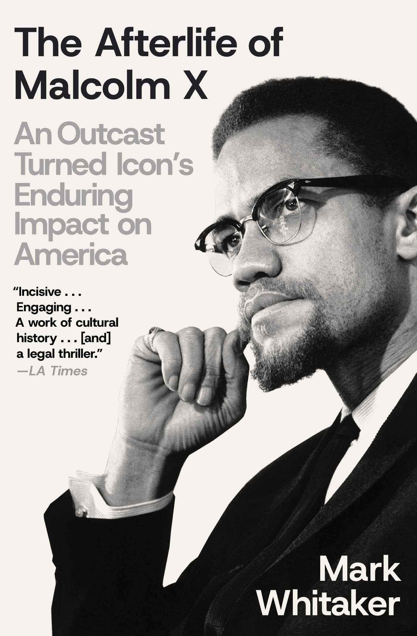 Afterlife of Malcolm X: An Outcast Turned Icon's Enduring Impact on America
