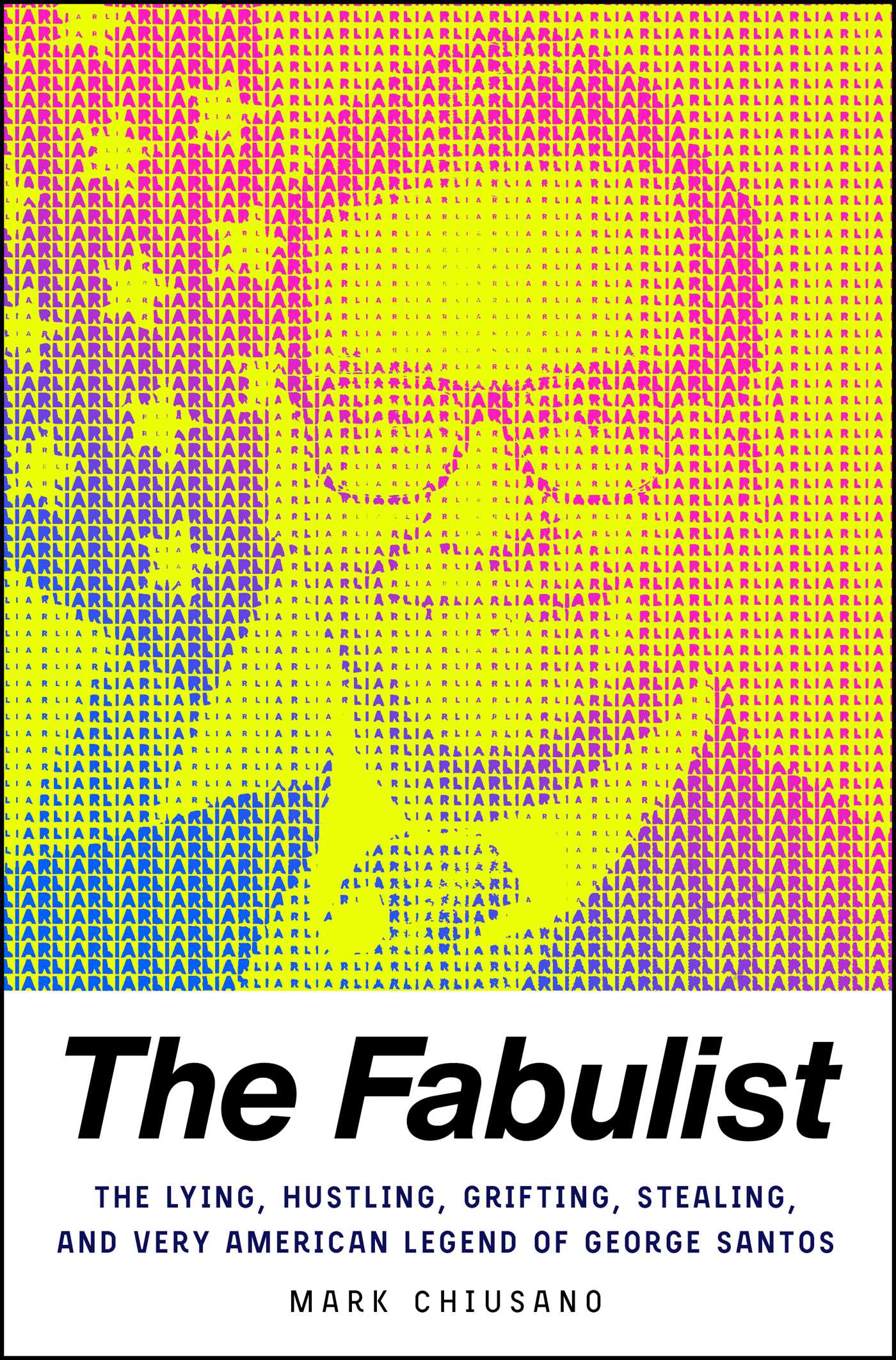 Fabulist: The Lying, Hustling, Grifting, Stealing, and Very American Legend of George Santos