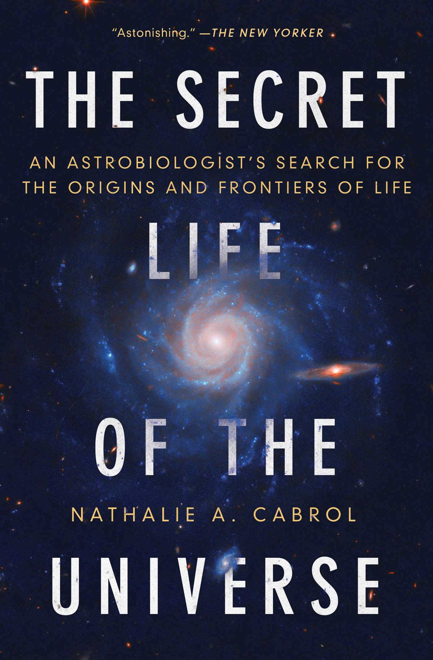 Secret Life of the Universe: An Astrobiologist's Search for the Origins and Frontiers of Life
