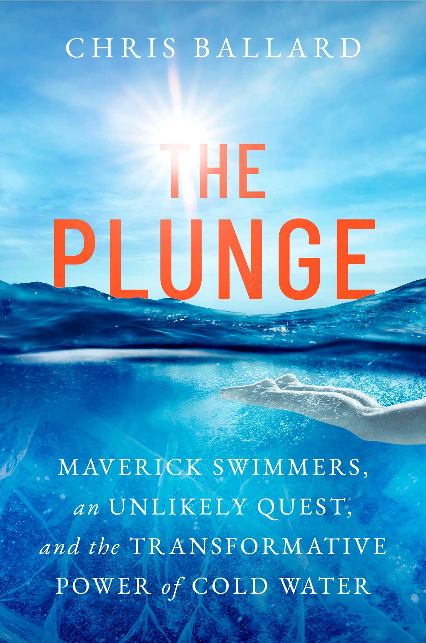 Plunge: Maverick Swimmers, an Unlikely Quest, and the Transformative Power of Cold Water
