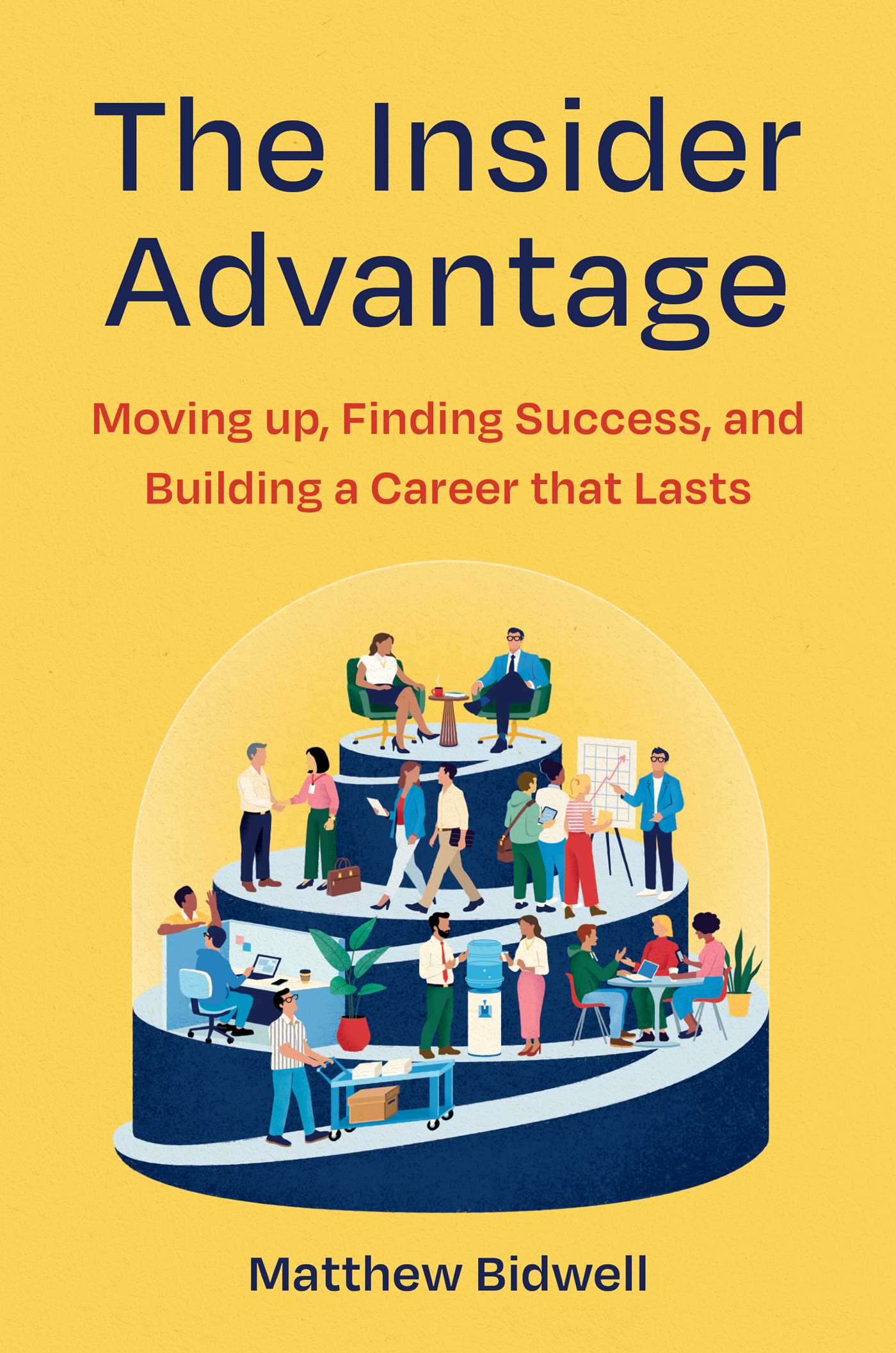 Insider Advantage: Moving up, Finding Success, and Building a Career that Lasts