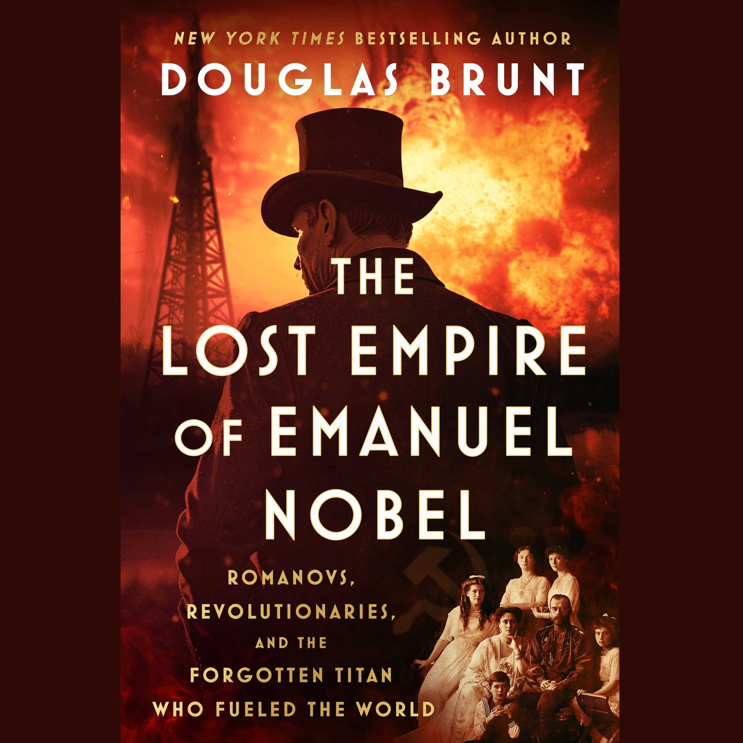 Lost Empire of Emanuel Nobel: Romanovs, Revolutionaries, and the Forgotten Titan Who Fueled the World