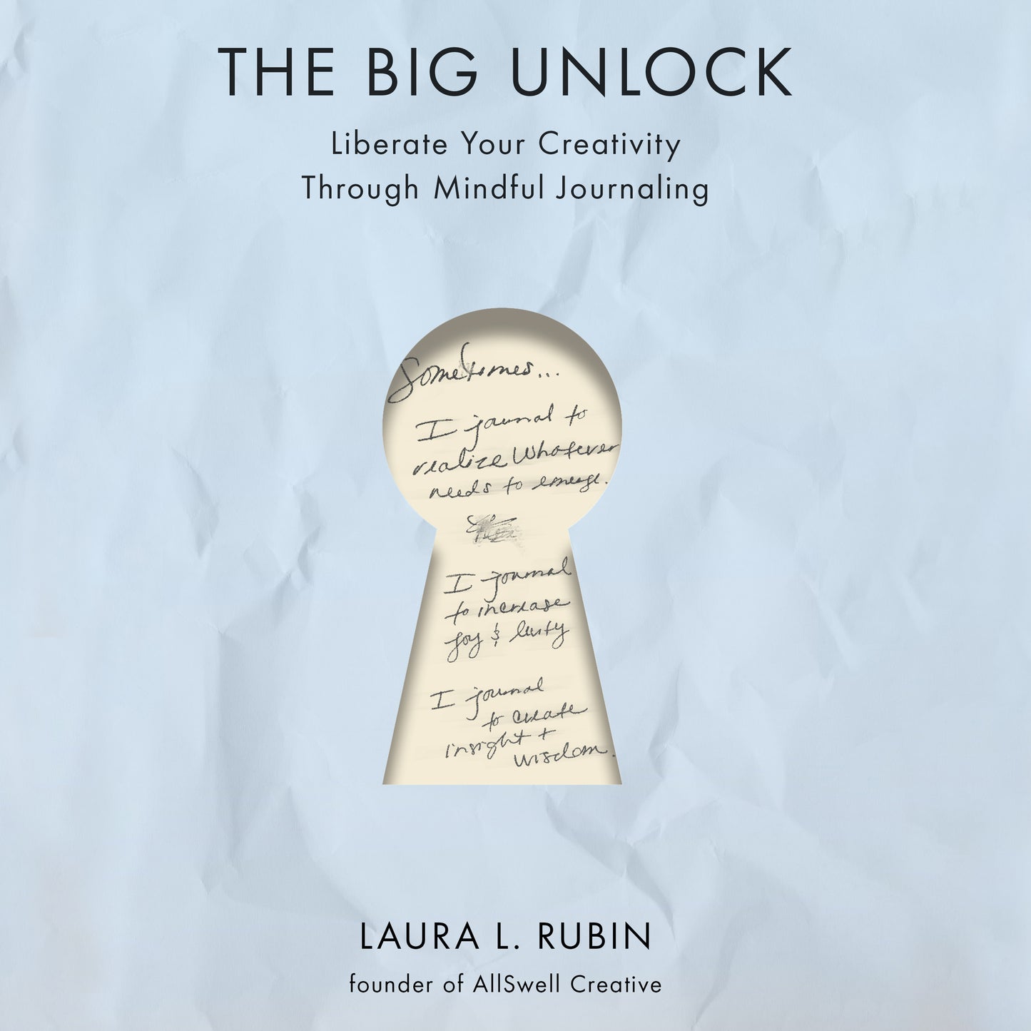 Big Unlock: Liberate Your Creativity Through Mindful Journaling