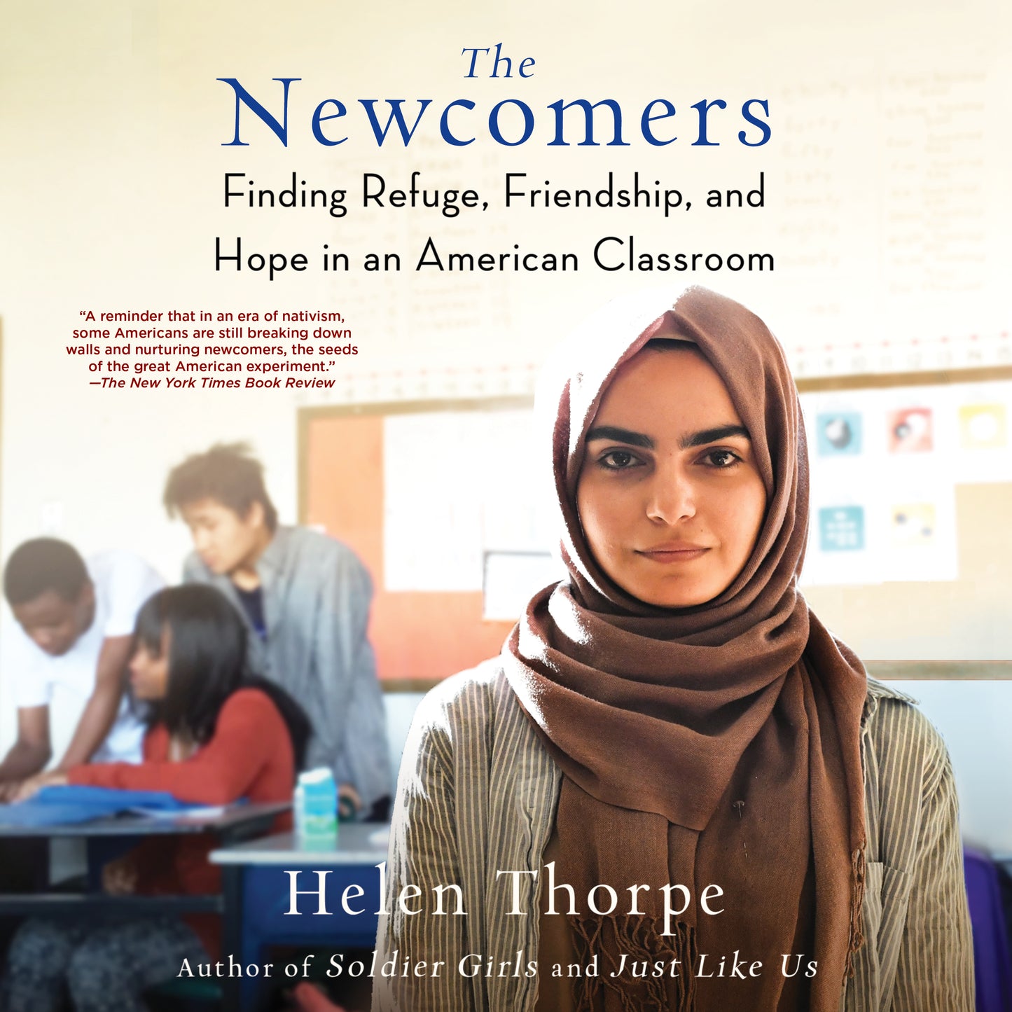 Newcomers: Finding Refuge, Friendship, and Hope in an American Classroom