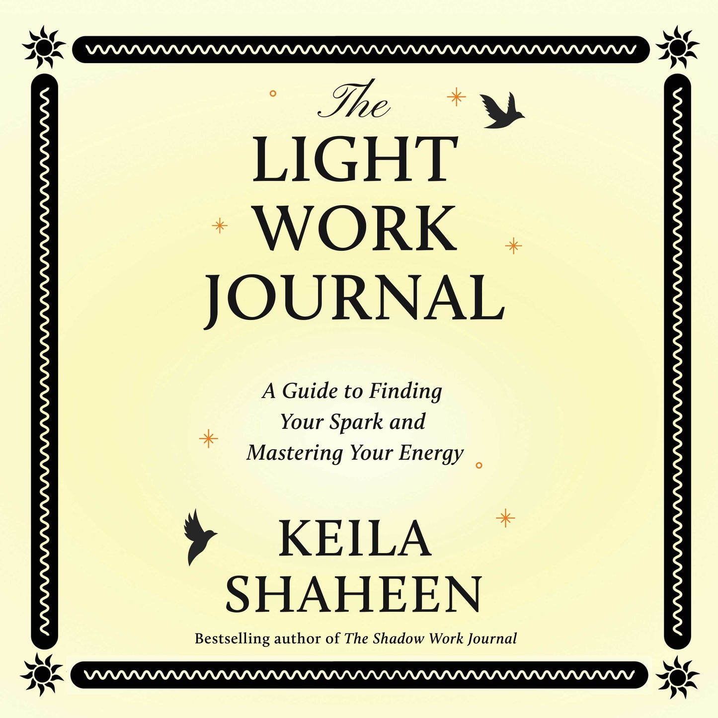 Light Work Journal: A Guide to Finding Your Spark and Mastering Your Energy