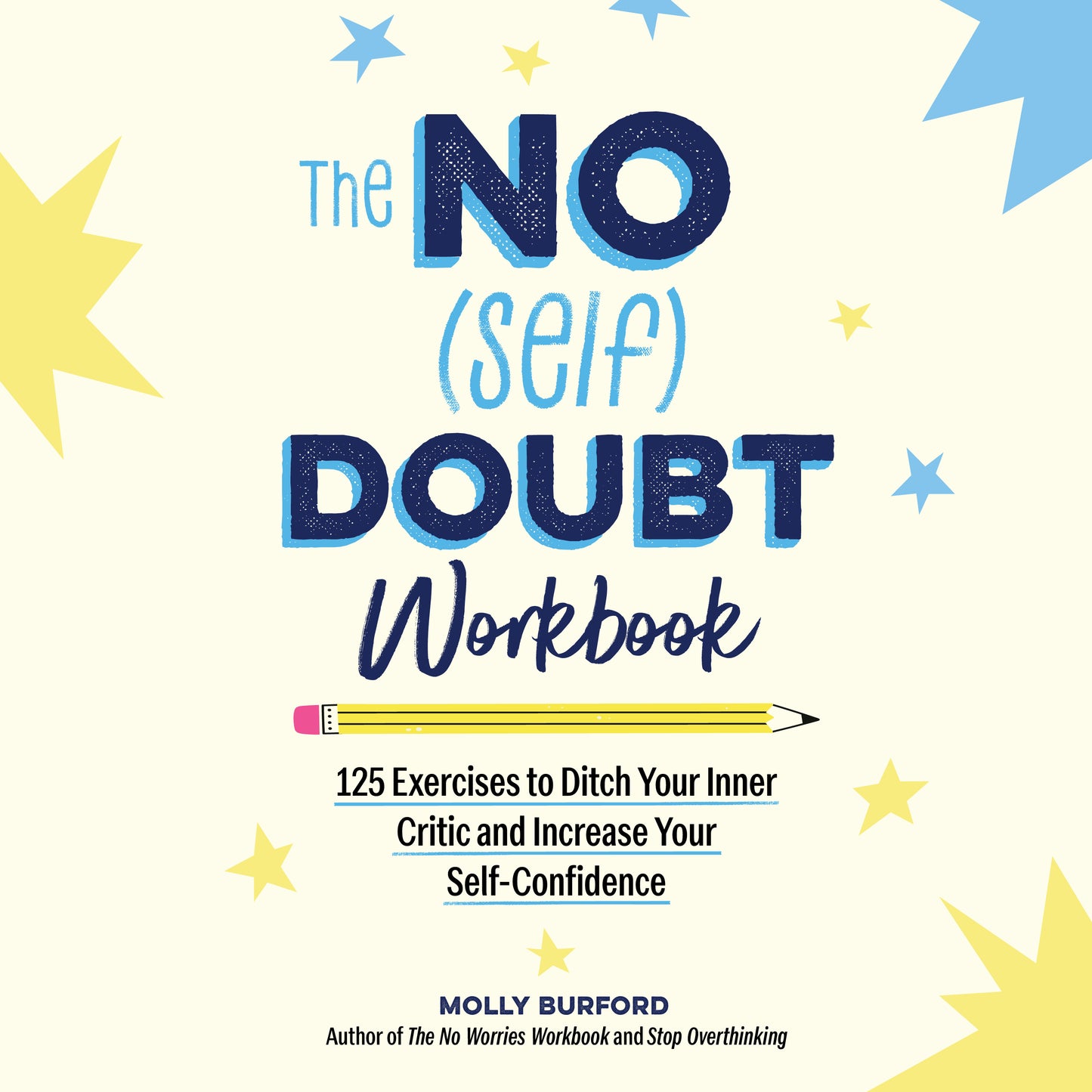 No (Self) Doubt Workbook: 125 Exercises to Ditch Your Inner Critic and Increase Your Self-Confidence