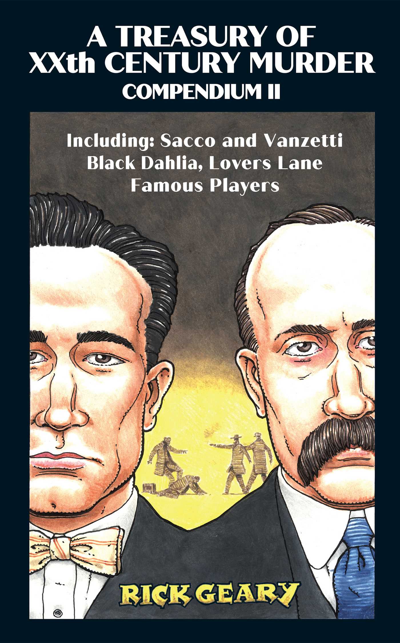 Treasury of XXth Century Murder Compendium II: Including: Sacco and Vanzetti, Black Dahlia, Lovers Lane, Famous Players