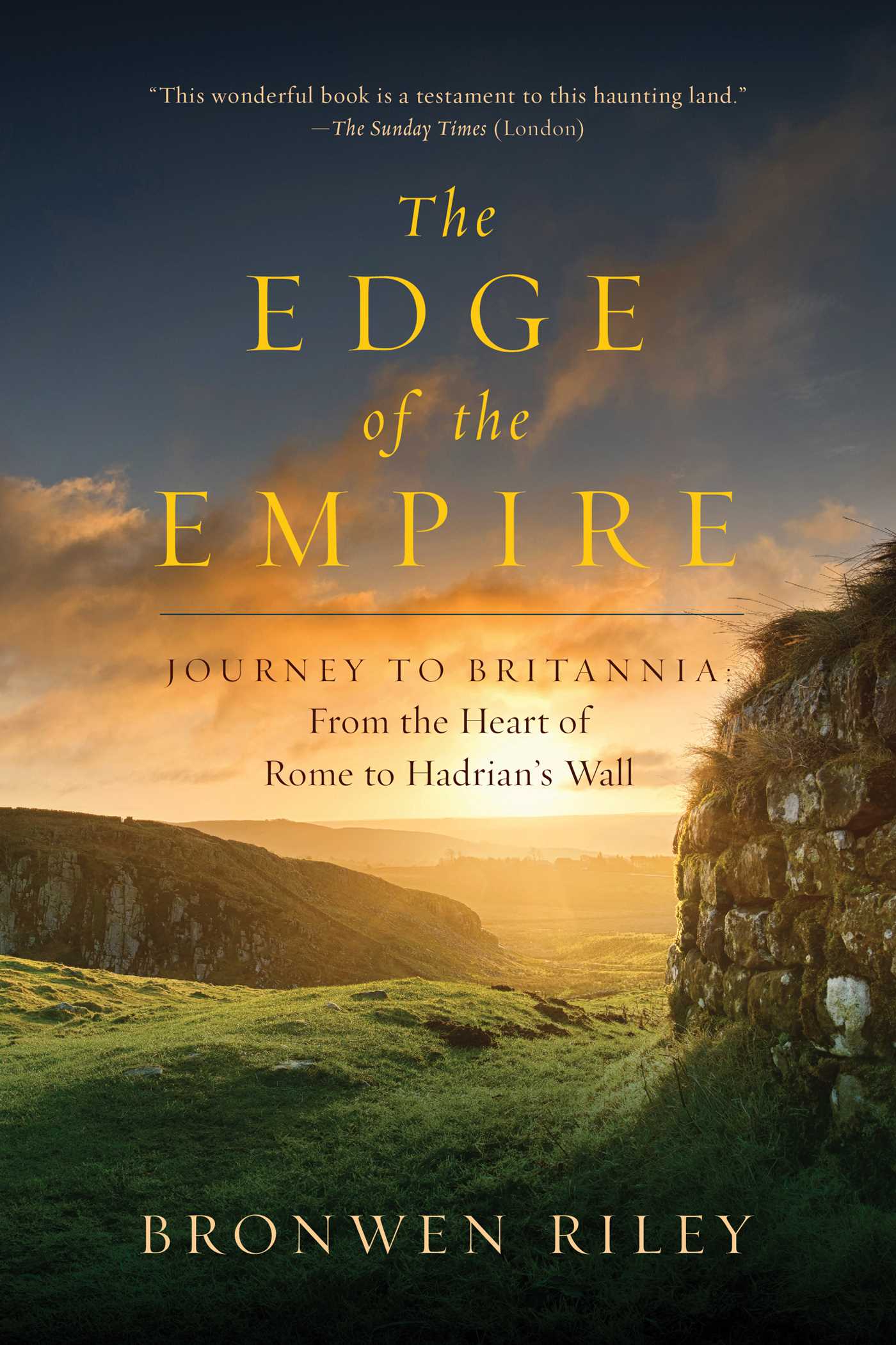 Edge of the Empire: A Journey to Britannia: From the Heart of Rome to Hadrian's Wall