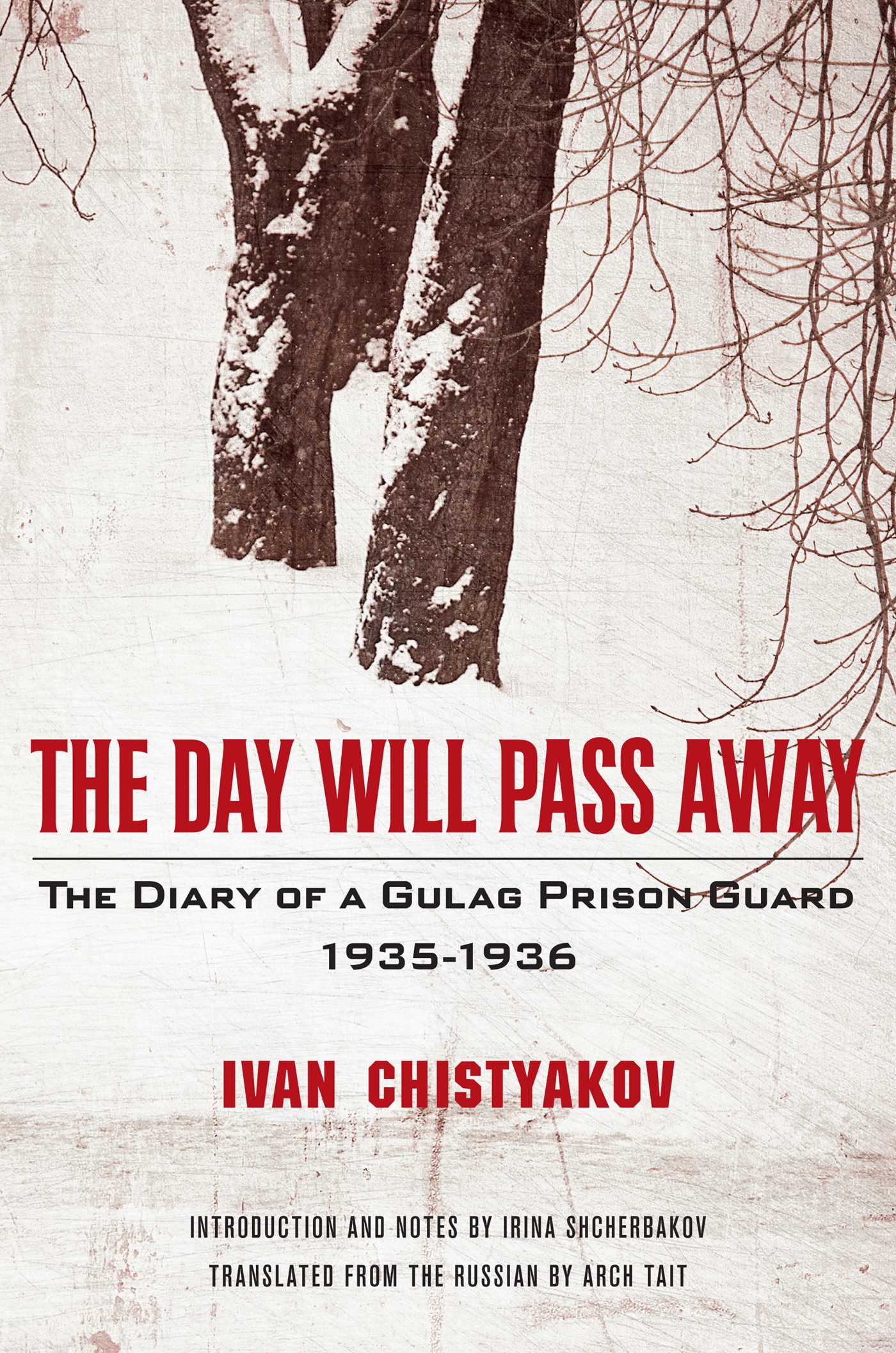 Day Will Pass Away: The Diary of a Gulag Prison Guard: 1935-1936
