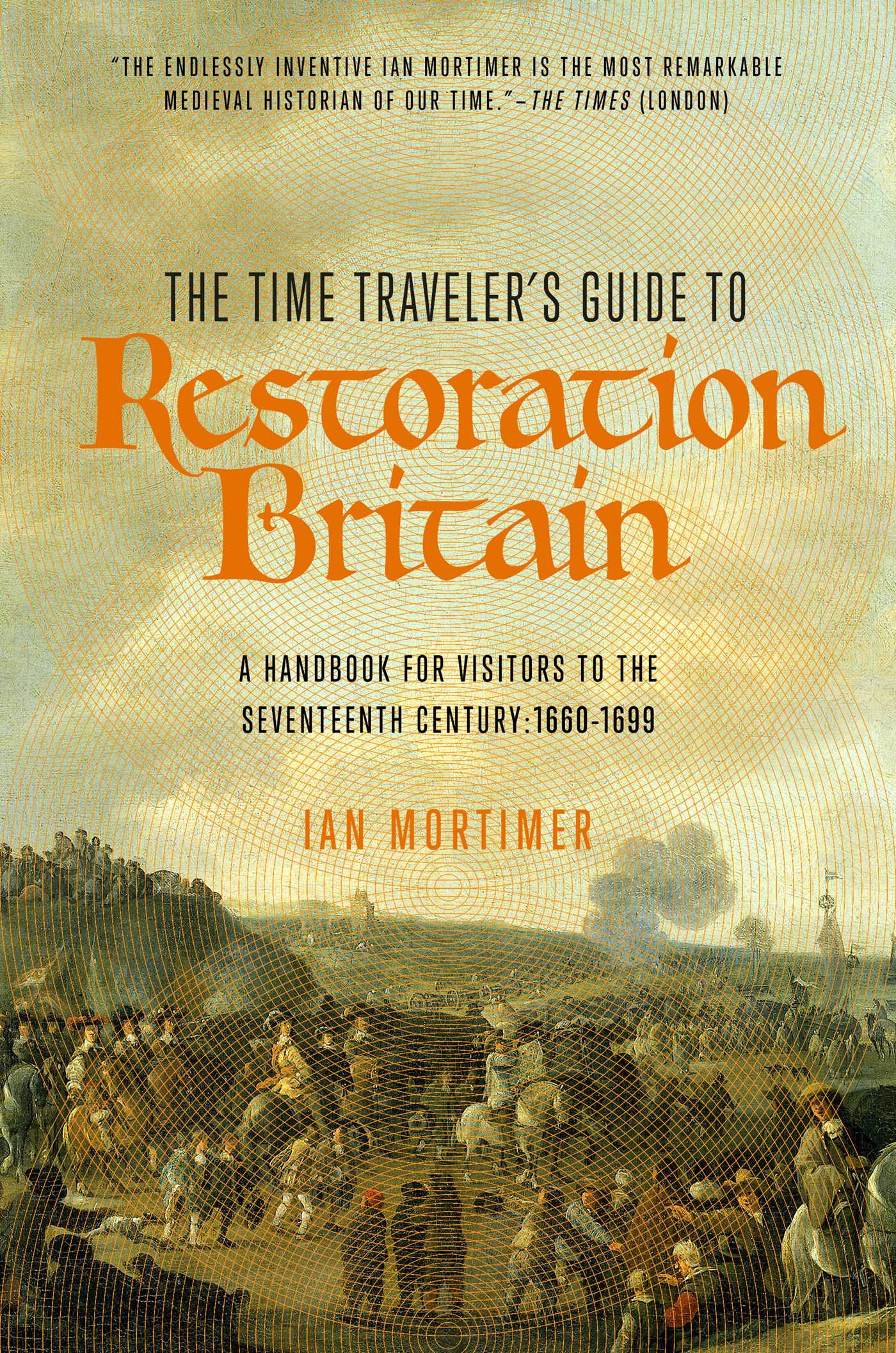 Time Traveler's Guide to Restoration Britain