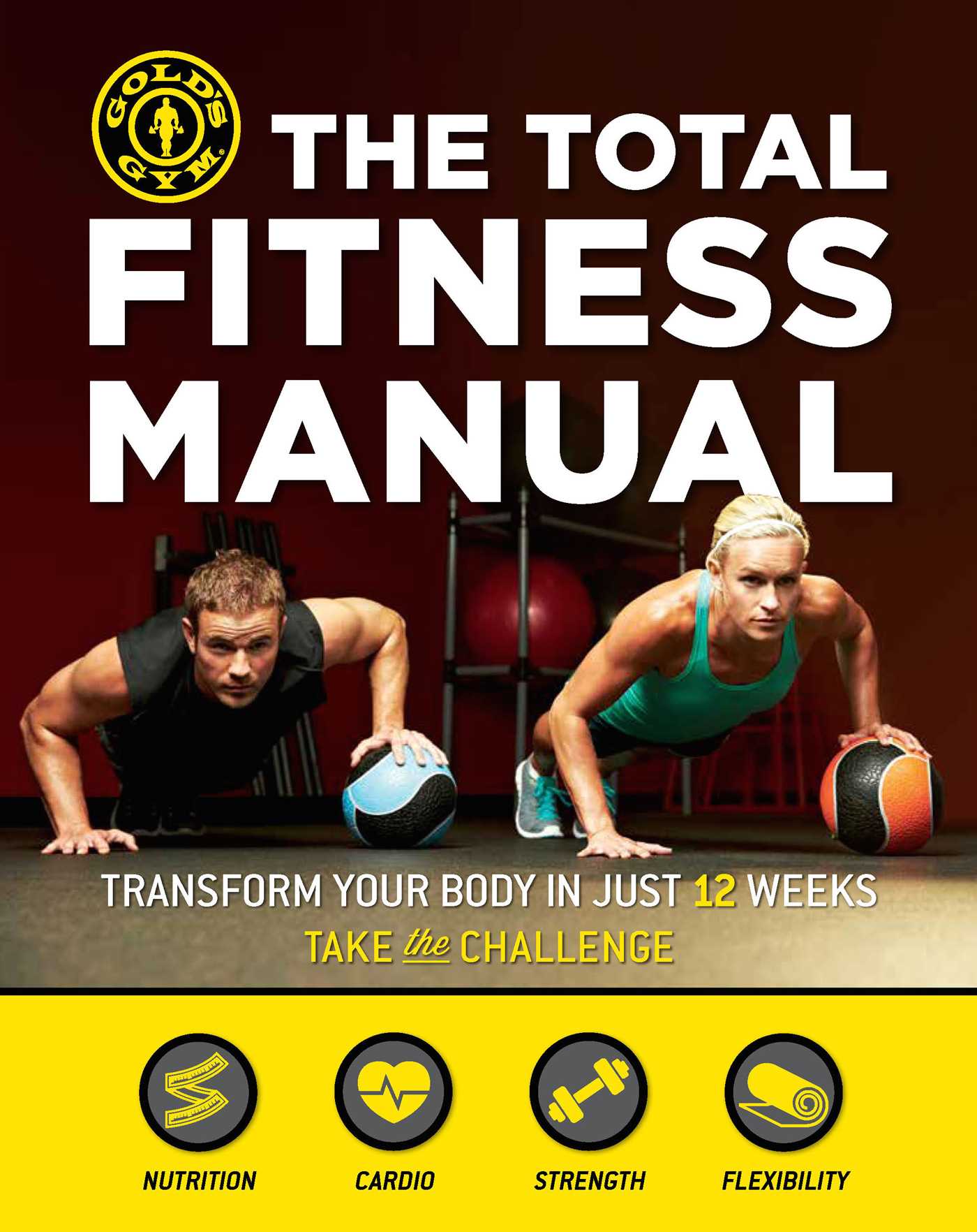 Total Fitness Manual: Transform Your Body in Just 12 Weeks