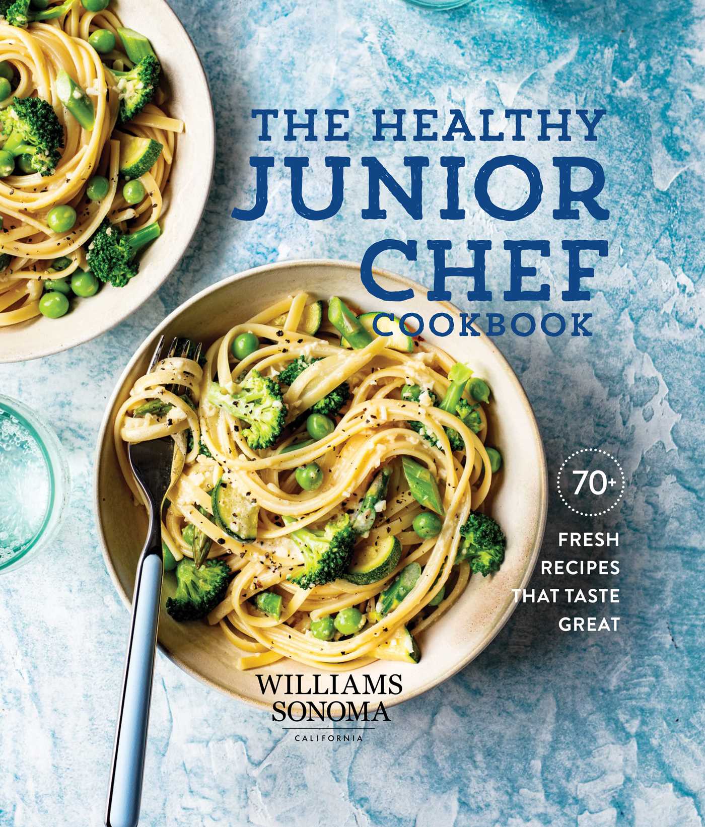 Healthy Junior Chef Cookbook: 70+ Fresh Recipes that Taste Great