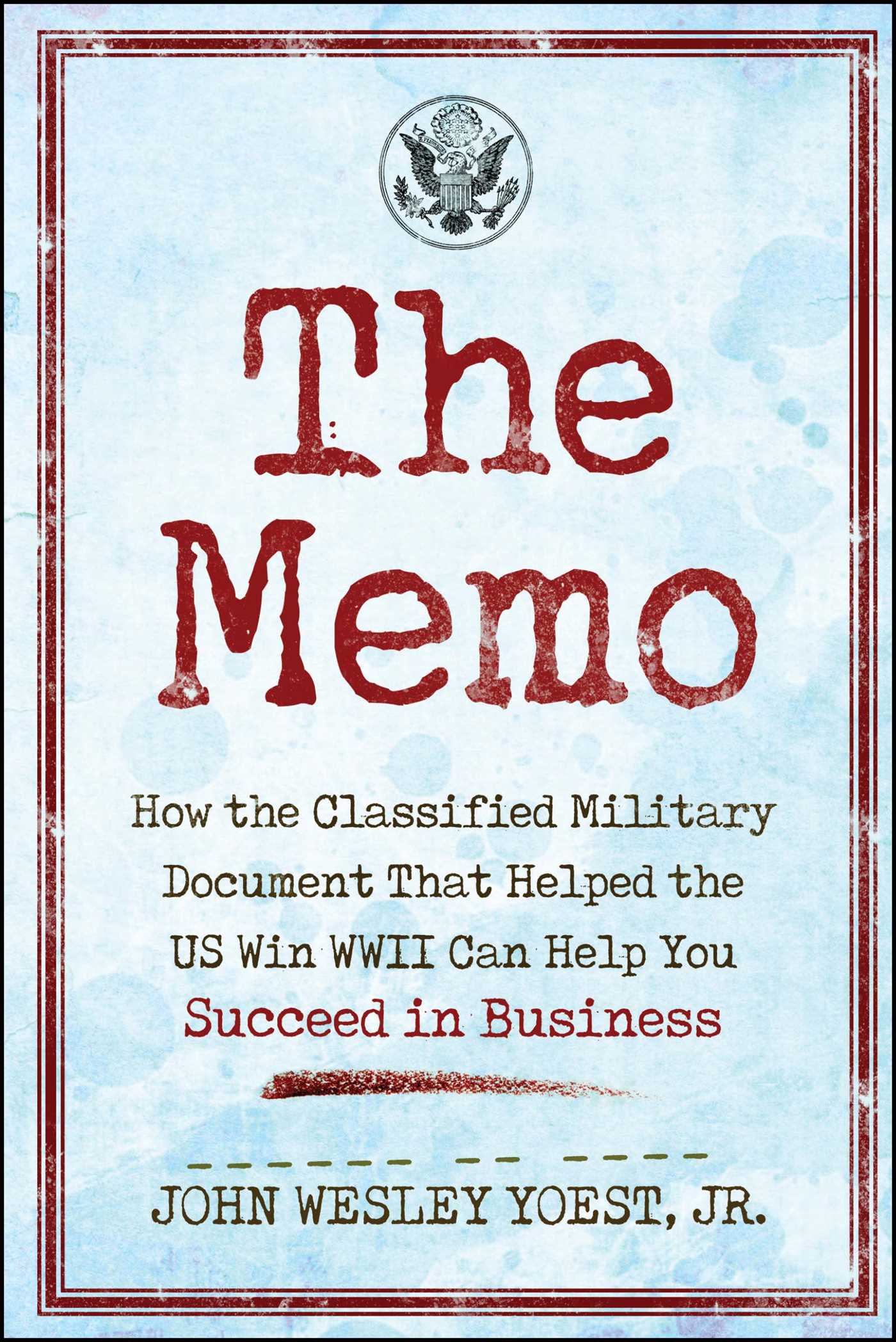 Memo: How the Classified Military Document That Helped the U.S. Win WWII Can Help You Succeed in Business