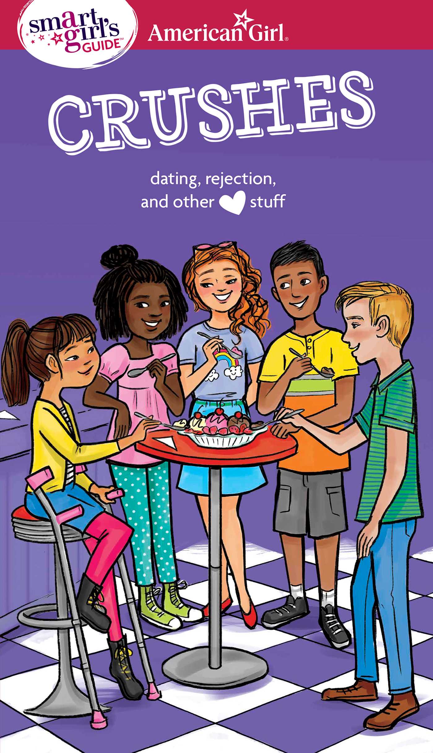 Smart Girl's Guide: Crushes: Dating, Rejection, and Other Stuff