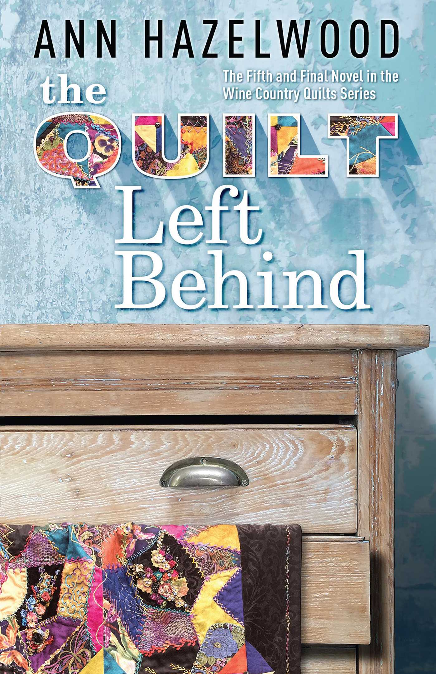Quilt Left Behind: Wine Country Quilts Series Book 5 of 5