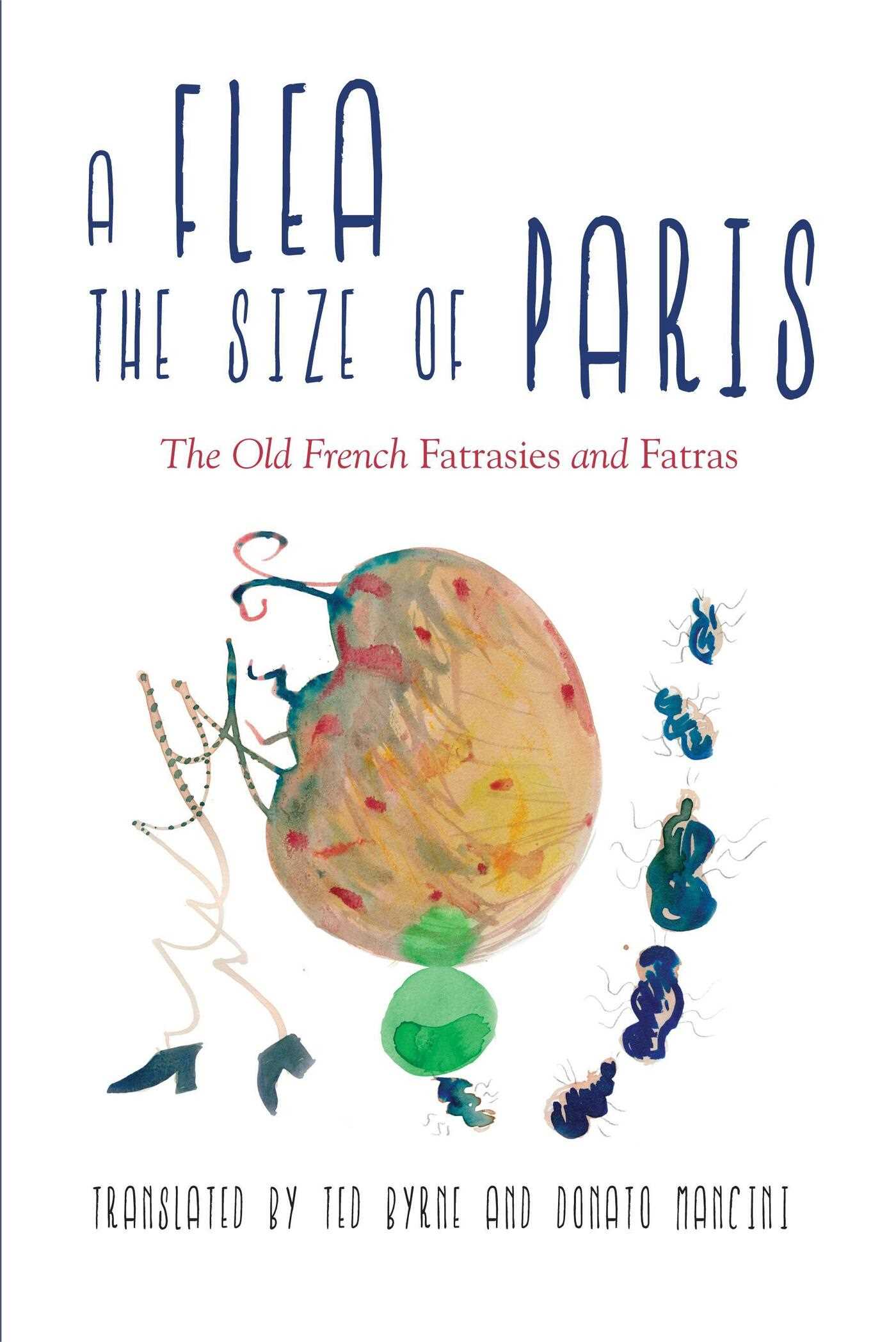 Flea the Size of Paris: The Old French "Fatrasies" and "Fatras"