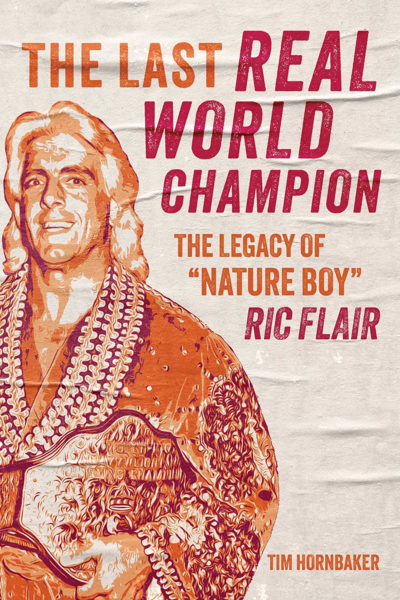 Last Real World Champion: The Legacy of "Nature Boy" Ric Flair