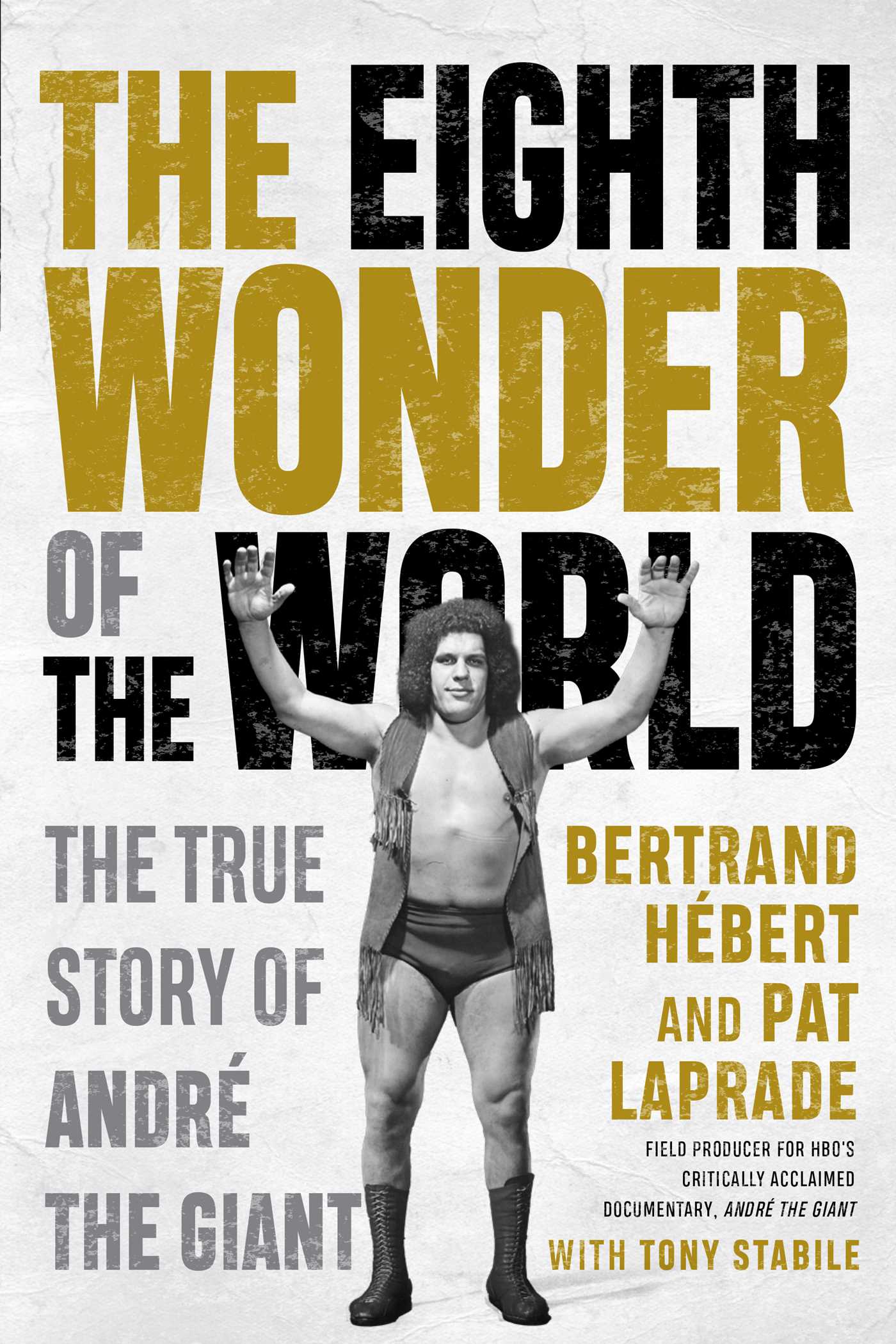 Eighth Wonder of the World: The True Story of André the Giant