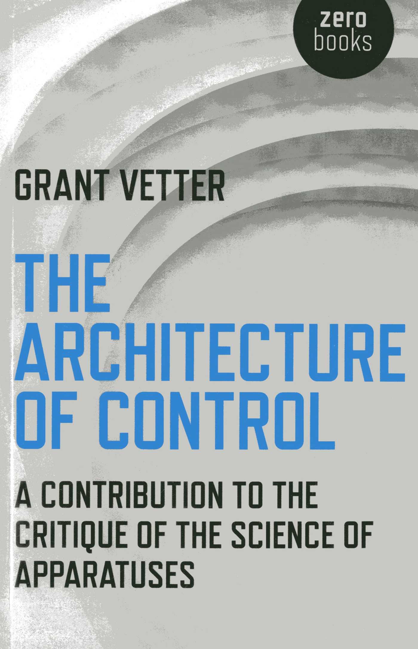 Architecture of Control: A Contribution to the Critique of the Science of Apparatuses