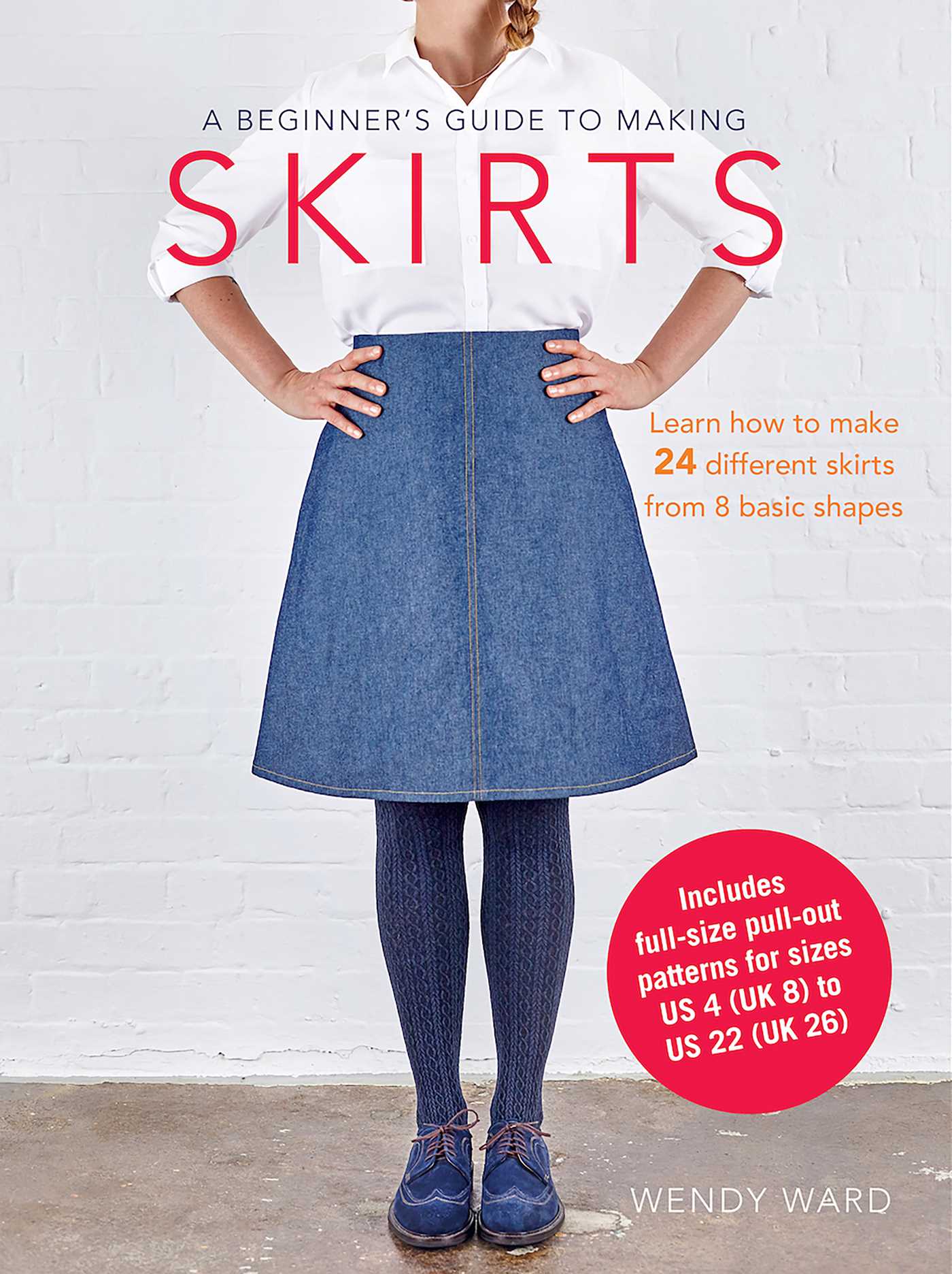 Beginner's Guide to Making Skirts: Learn how to make 24 different skirts from 8 basic shapes