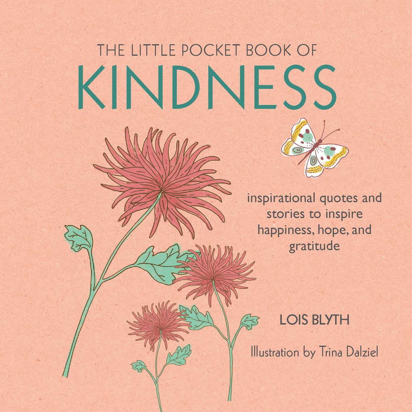 Little Pocket Book of Kindness: inspirational quotes and stories to inspire happiness, hope, and gratitude