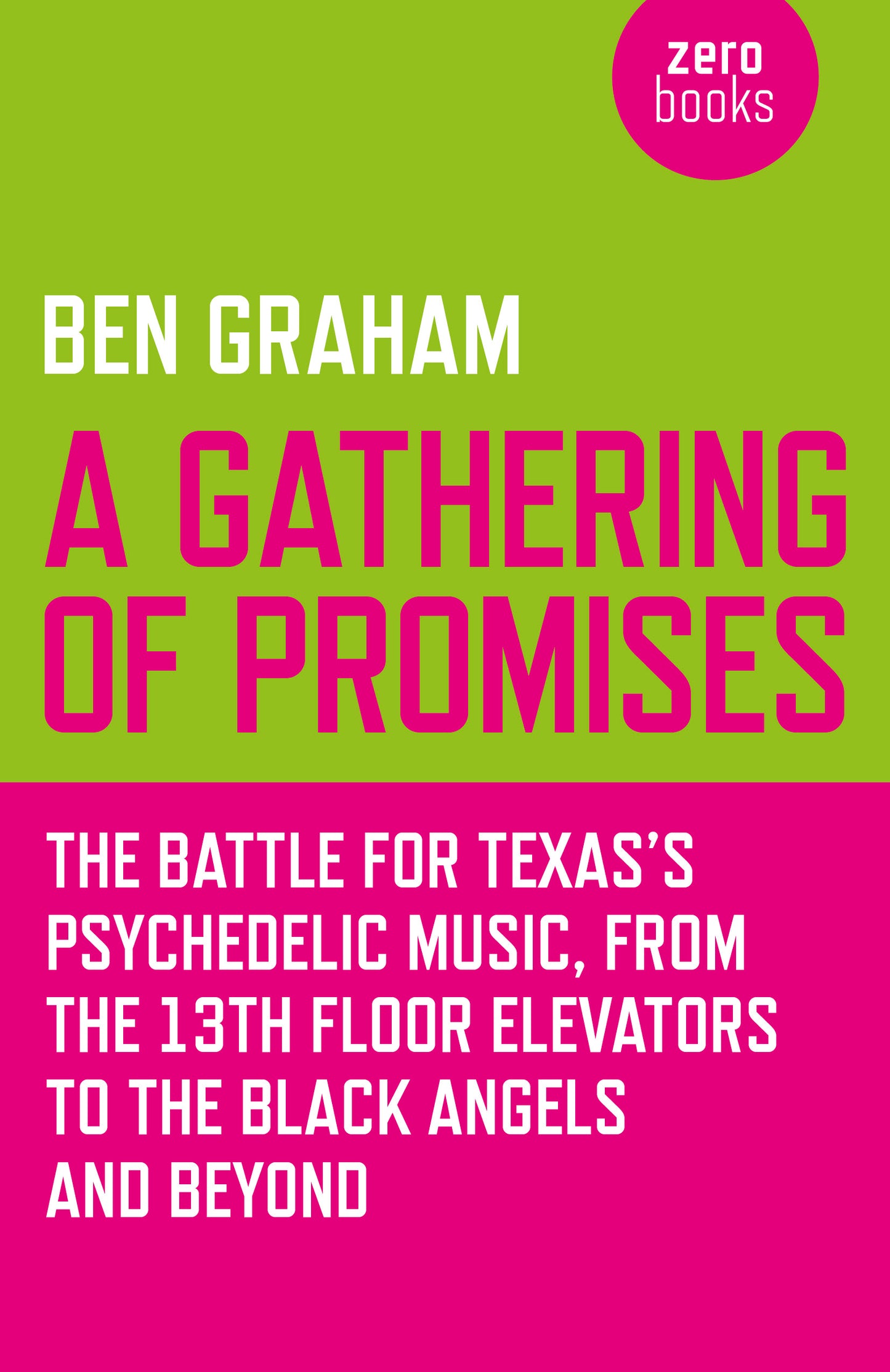 Gathering of Promises: The Battle for Texas's Psychedelic Music, from The 13th Floor Elevators to The Black Angels and Beyond