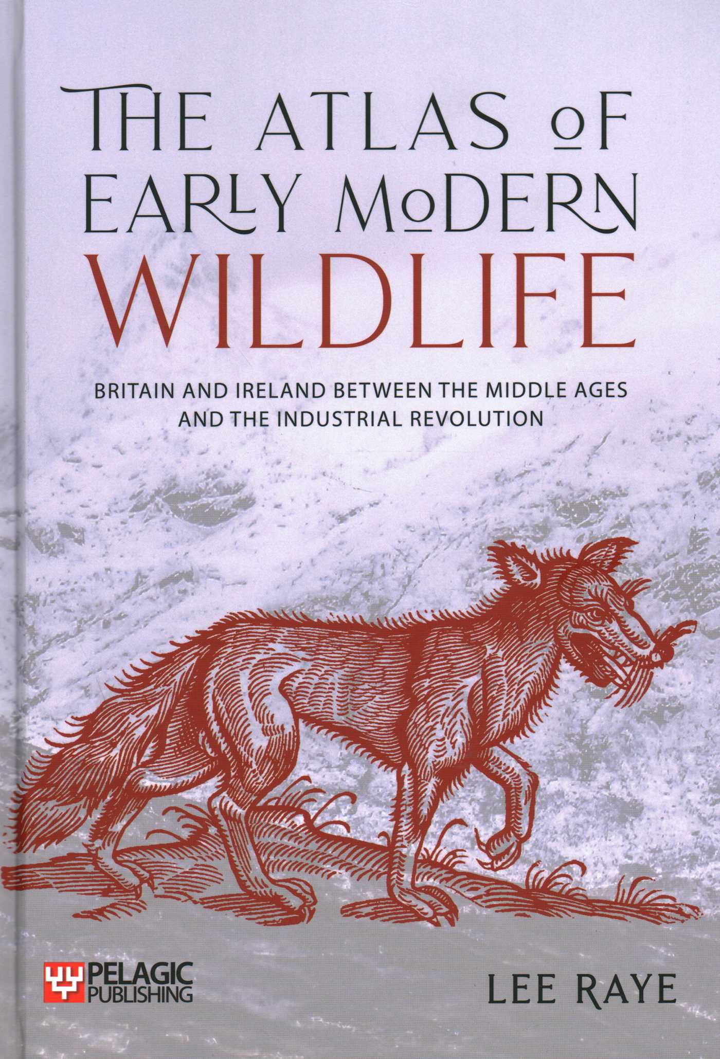 Atlas of Early Modern Wildlife: Britain and Ireland between the Middle Ages and the Industrial Revolution