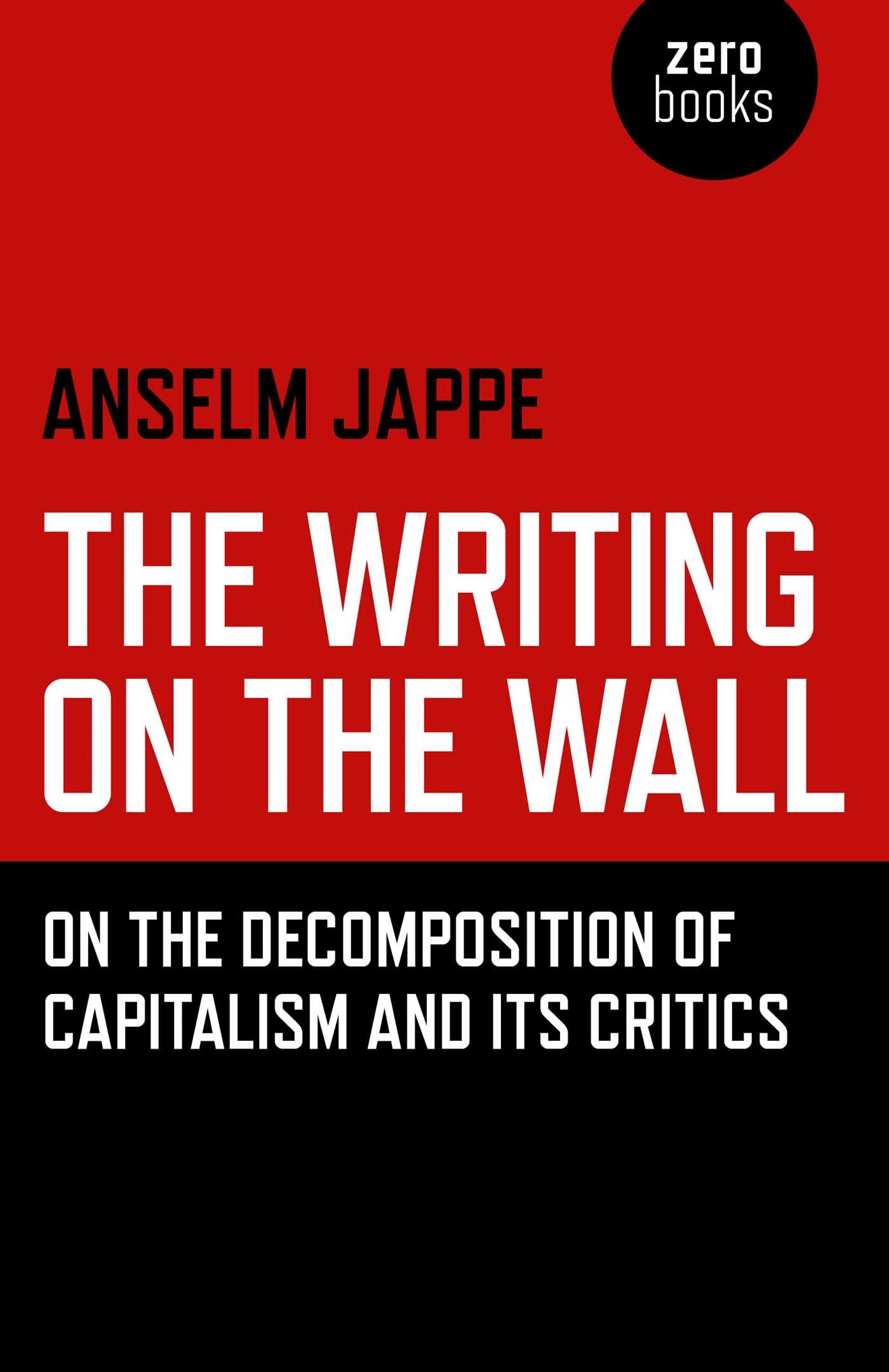 Writing on the Wall: On the Decomposition of Capitalism and Its Critics