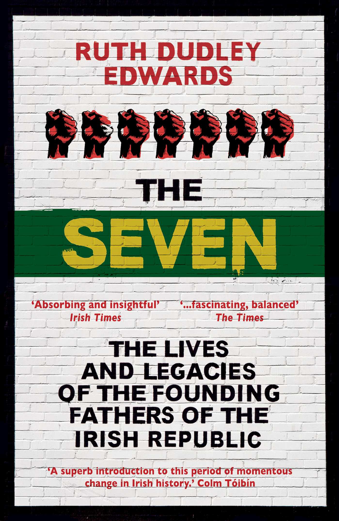 Seven: The Lives and Legacies of the Founding Fathers of the Irish Republic