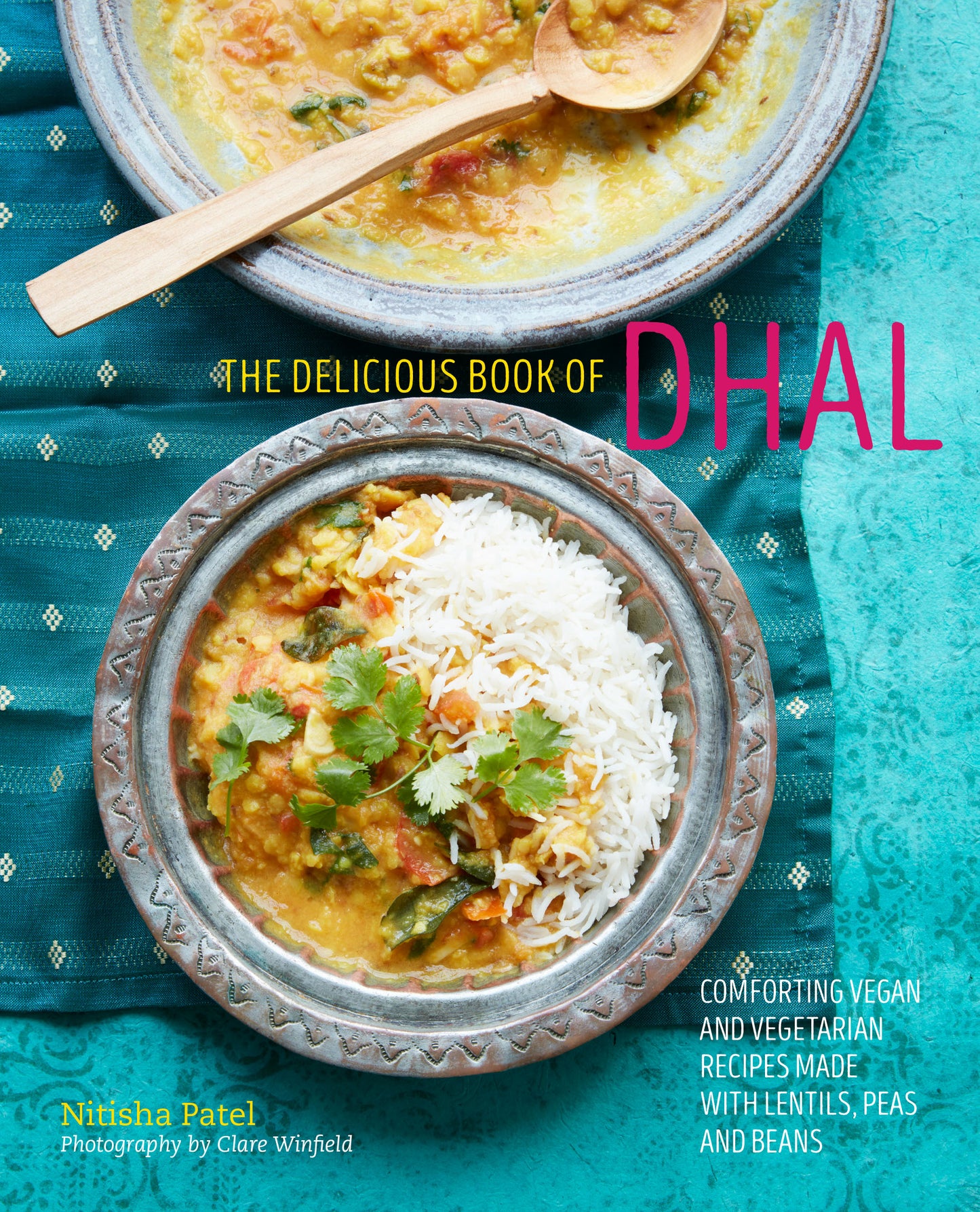 delicious book of dhal: Comforting vegan and vegetarian recipes made with lentils, peas and beans