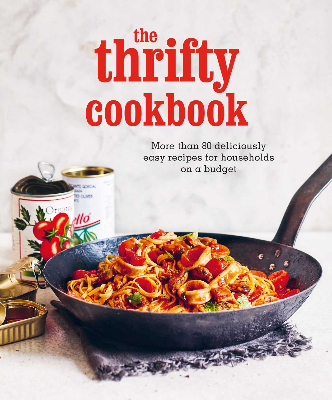 Thrifty Cookbook: More than 80 deliciously easy recipes for households on a budget