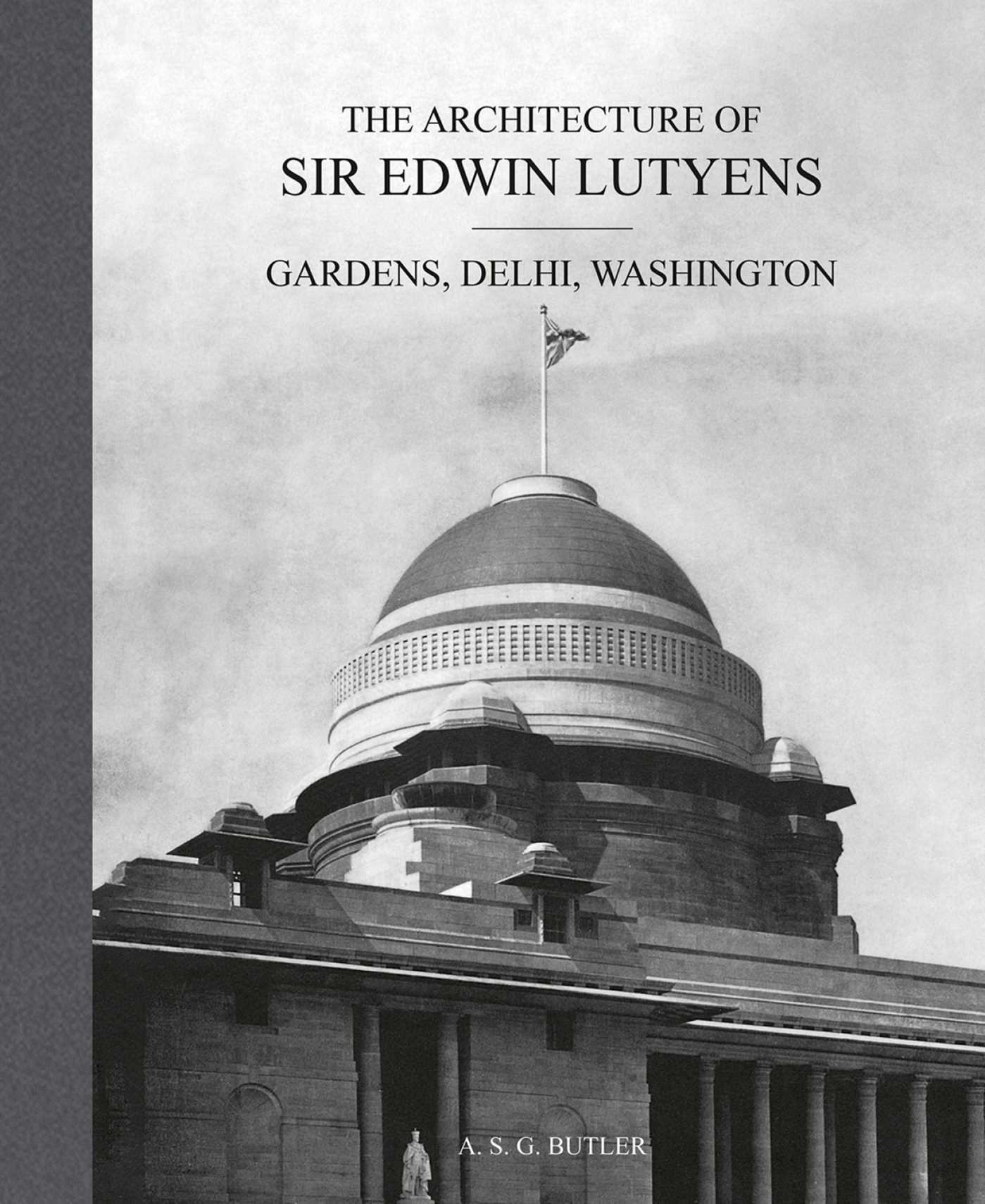 Architecture of Sir Edwin Lutyens: Volume 2: Gardens, Delhi, Washington