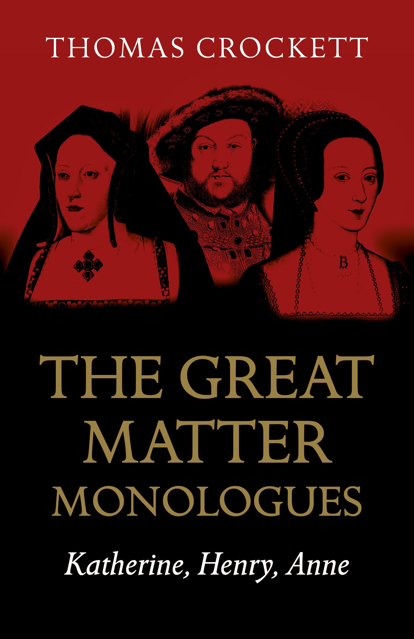 Great Matter Monologues: Katherine, Henry, Anne